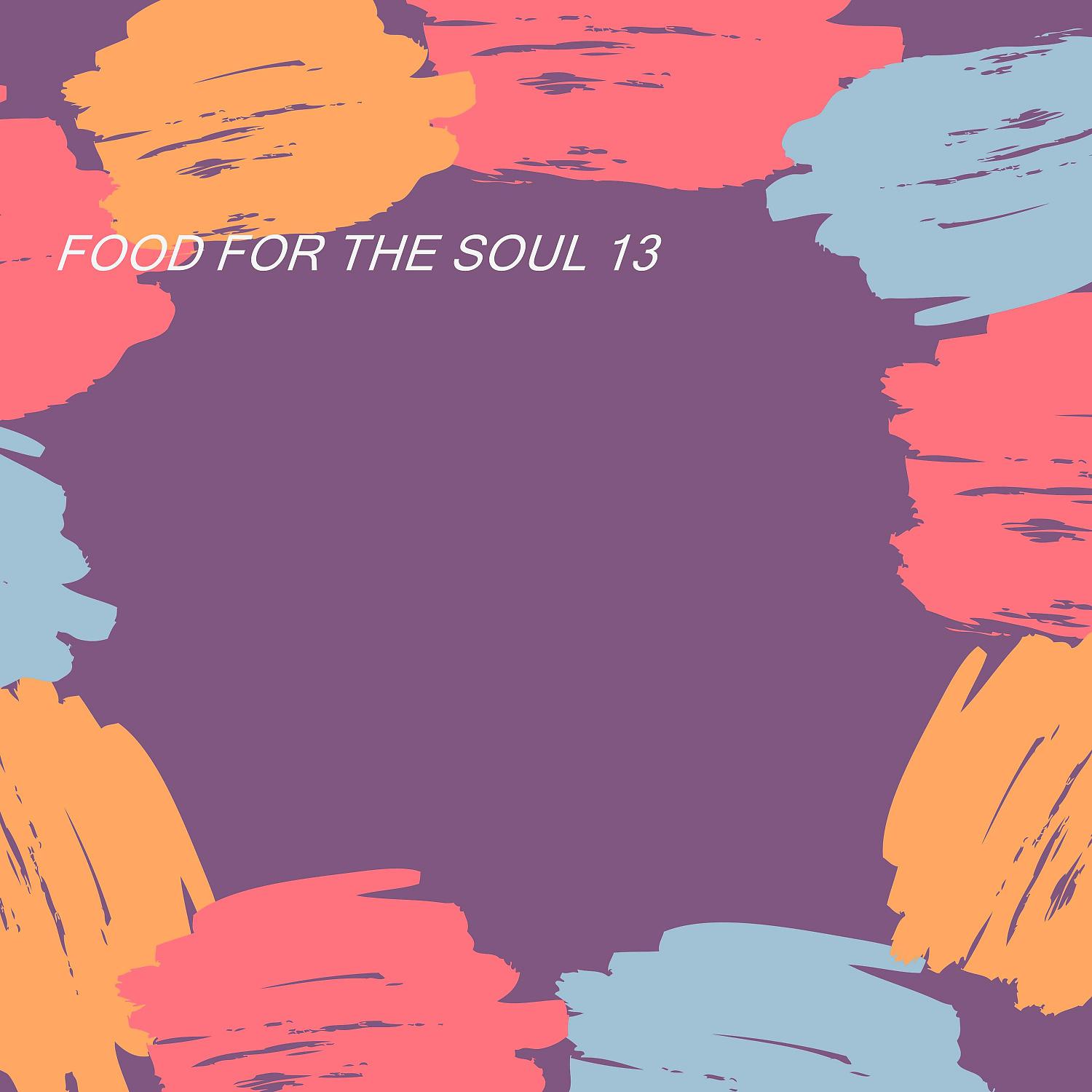 Постер альбома FOOD FOR THE SOUL 13