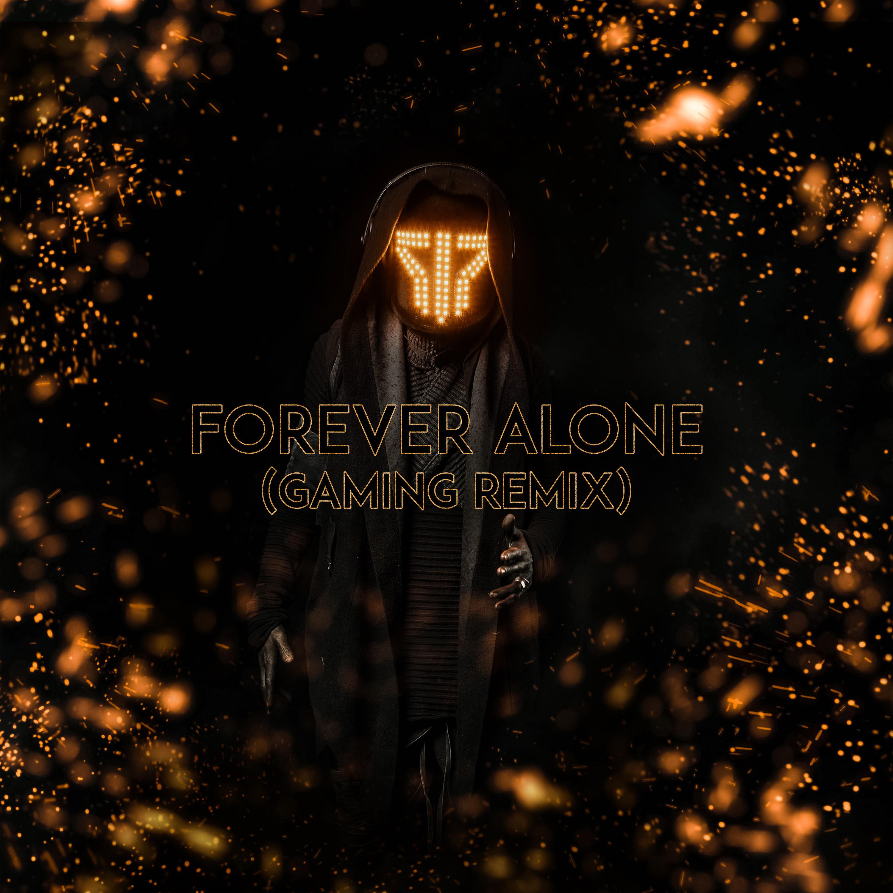 Постер альбома Forever Alone (Gaming Remix)