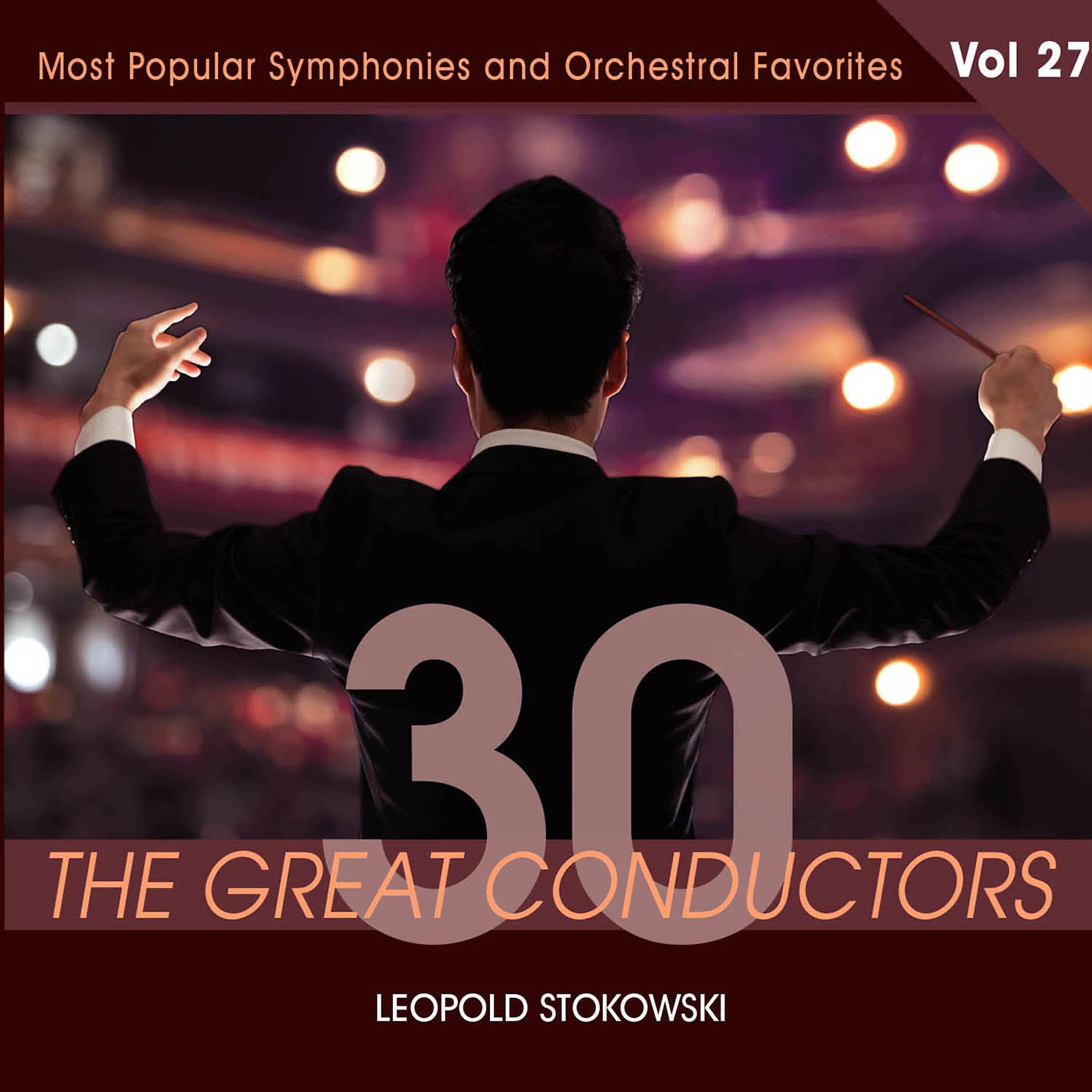 Постер альбома 30 Great Conductors - Leopold Stokowski, Vol. 27
