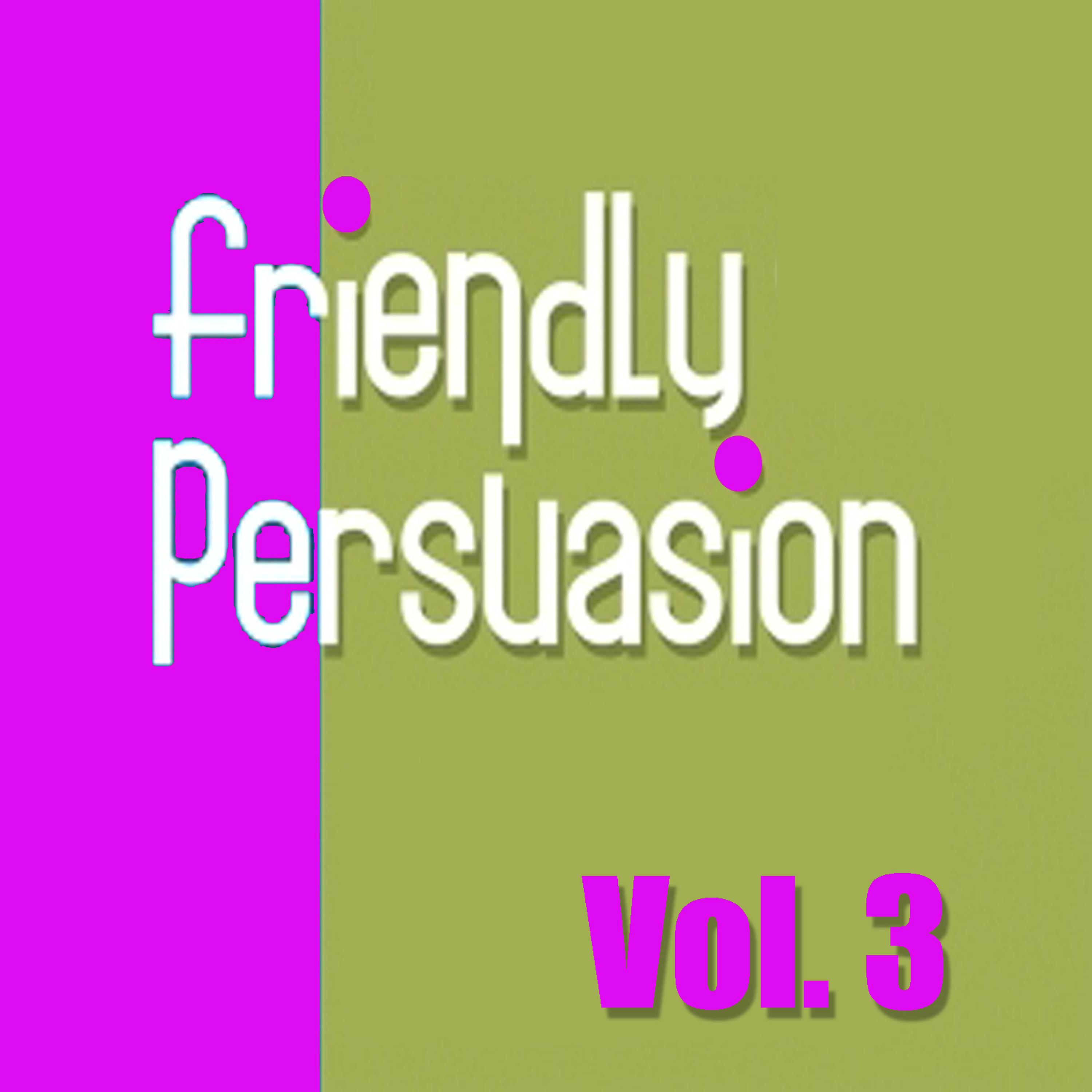 Постер альбома Friendly Persuasion, Vol. 3