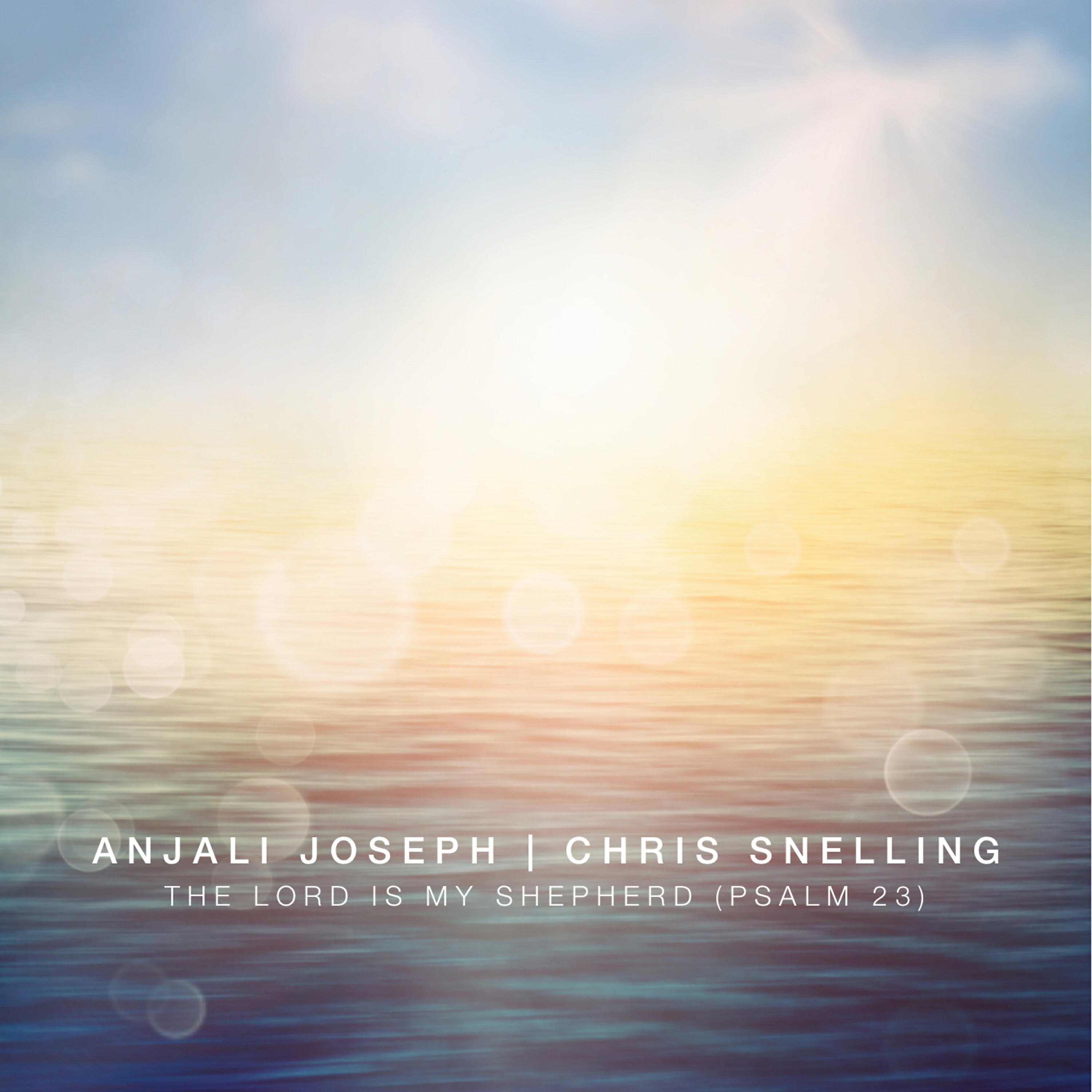 Anjali Joseph - The Lord is My Shepherd (Psalm 23)