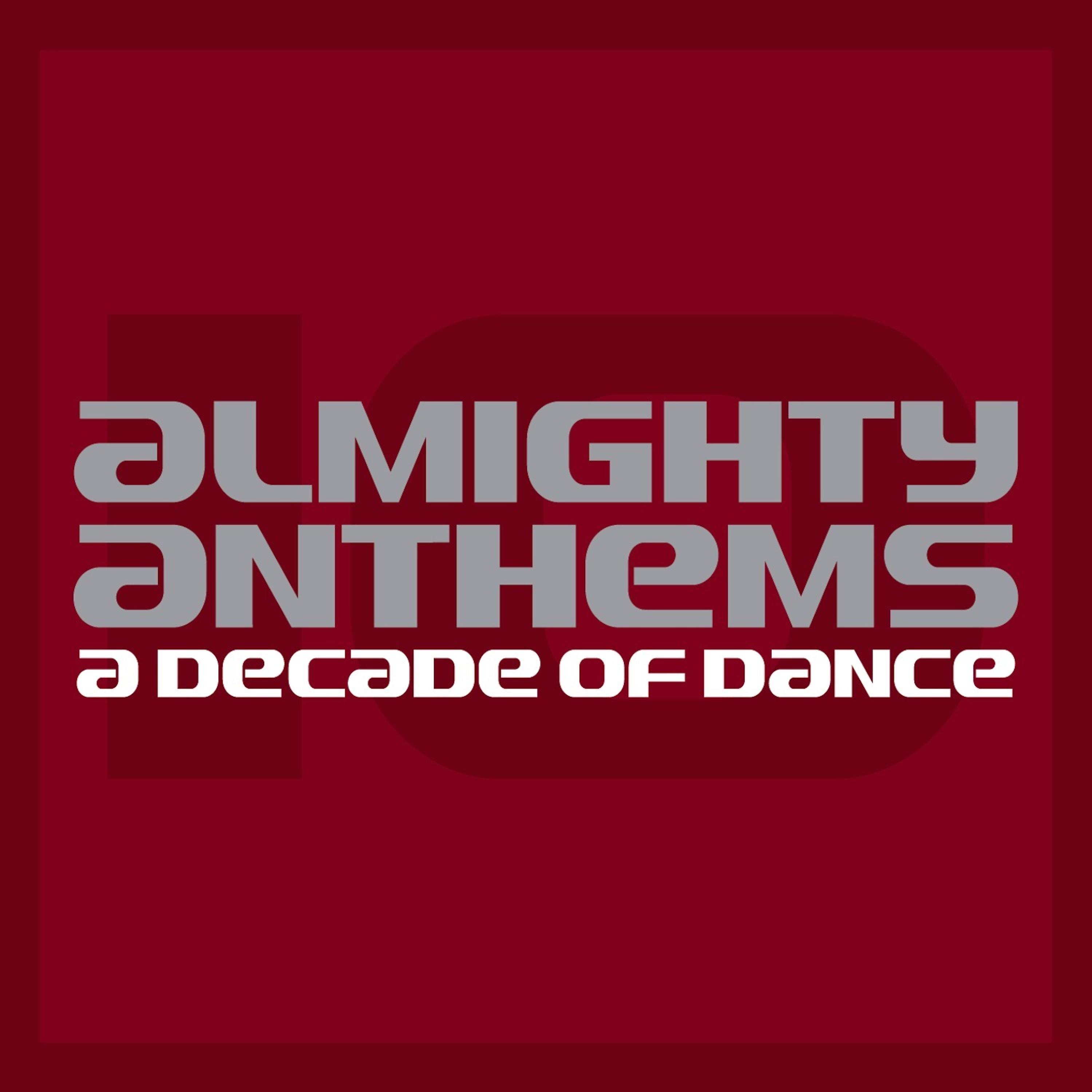 Постер альбома Almighty Anthems: A Decade Of Dance (Expanded Edition)