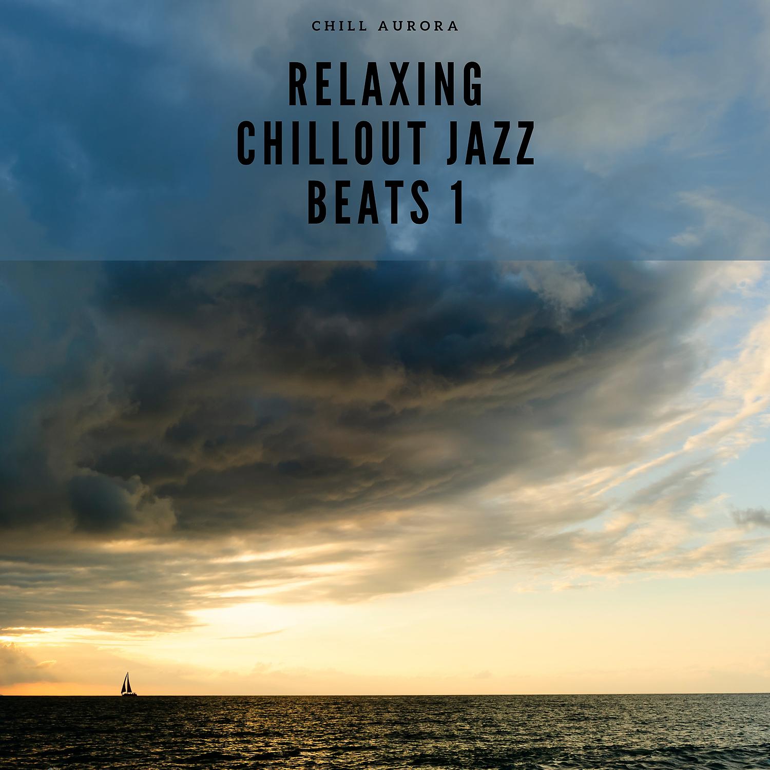 Постер альбома Relaxing Chillout Jazz Beats 1
