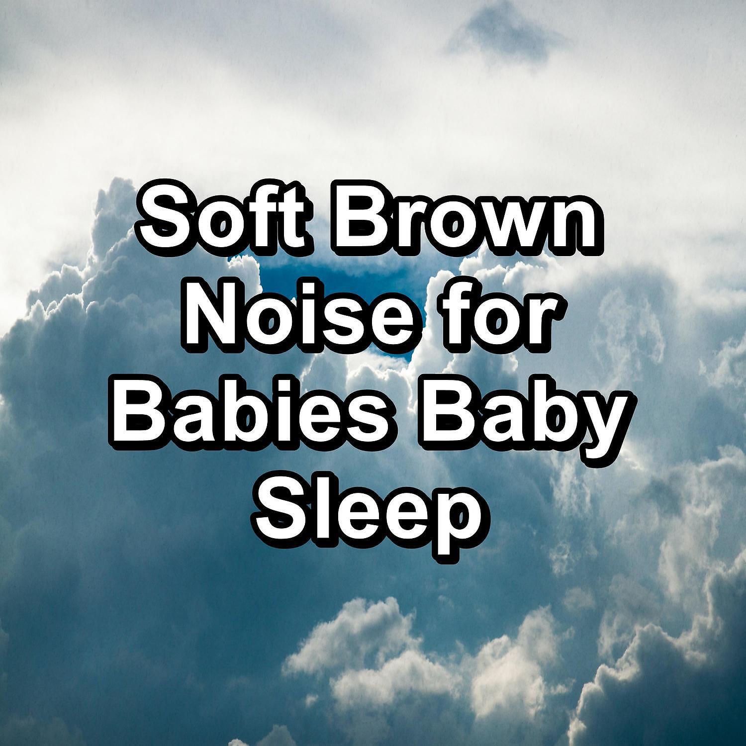 Sounds of Nature White Noise Sound Effects - Pure Brown Noise For Infants To Help with Yoga