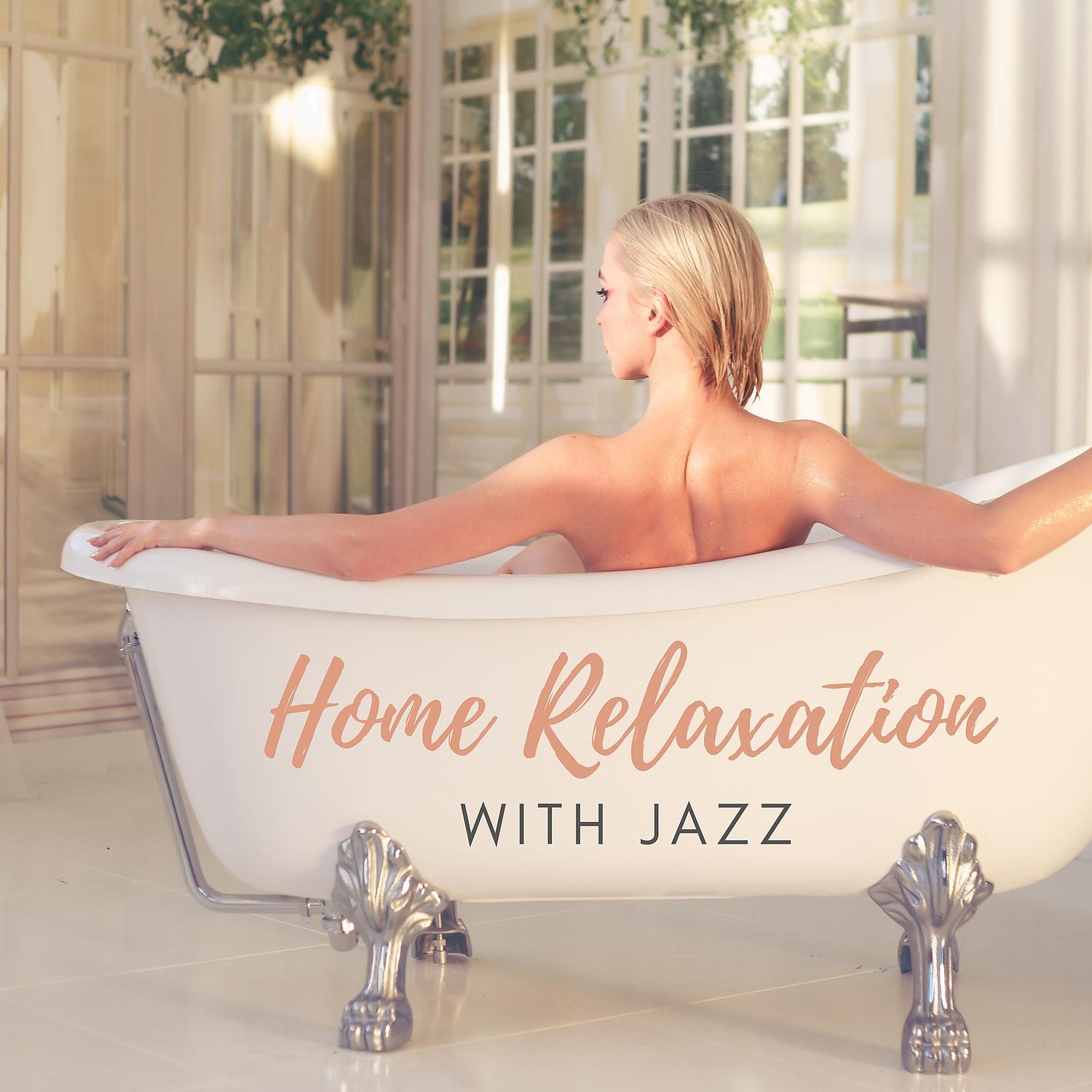 Постер альбома Home Relaxation with Jazz – Bossa Jazz Music for Your Domestic Spa, Everyday Wellness Treatments, Jazz Sounds for Free Time