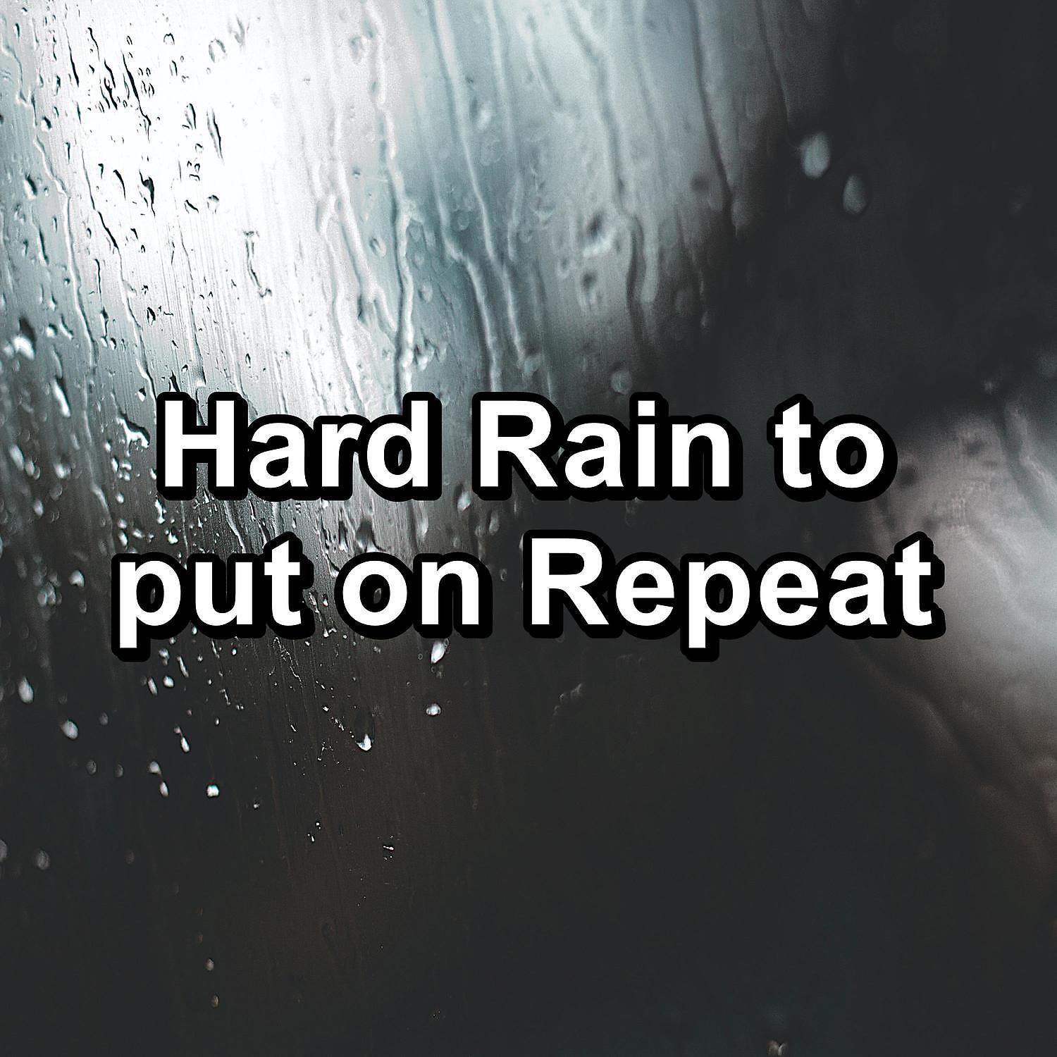 Постер альбома Hard Rain to put on Repeat