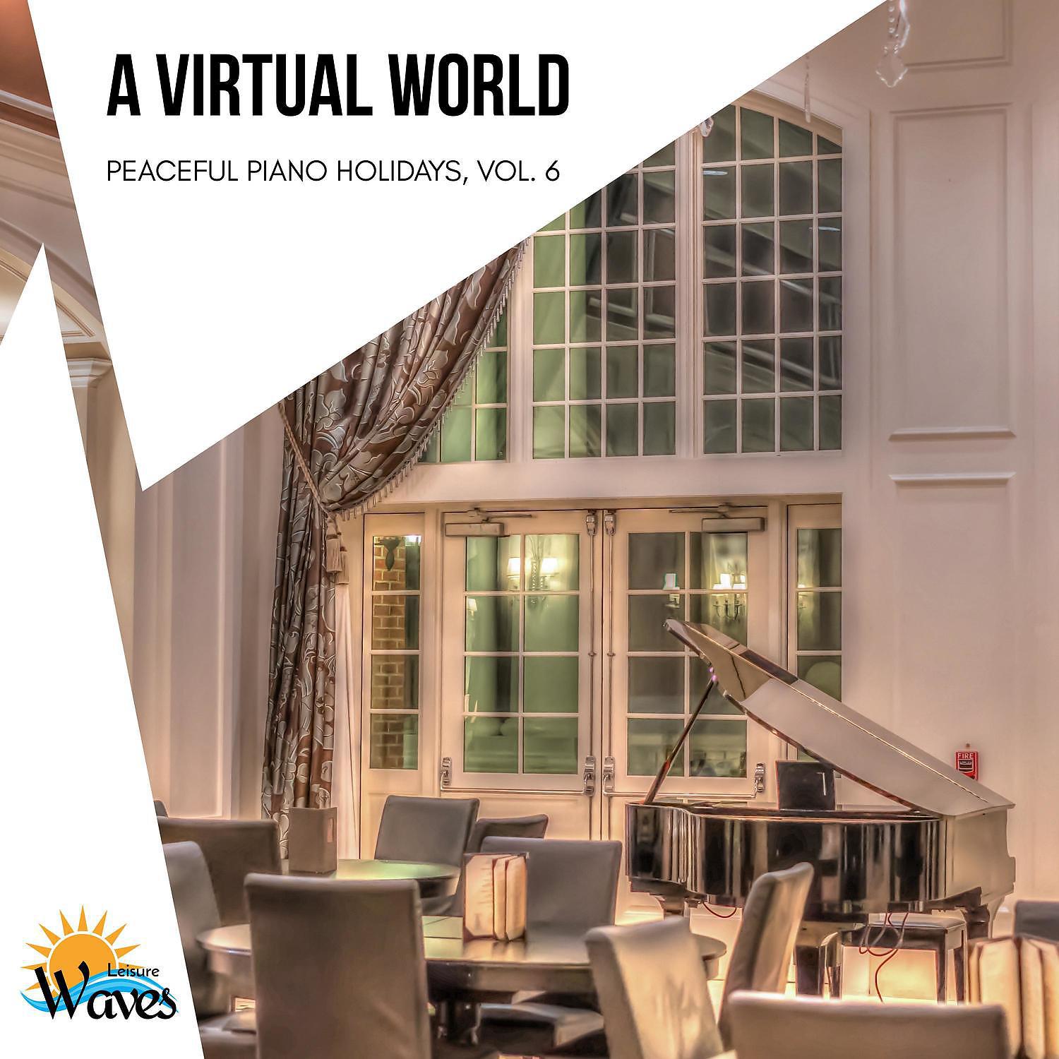 Постер альбома A Virtual World - Peaceful Piano Holidays, Vol. 6