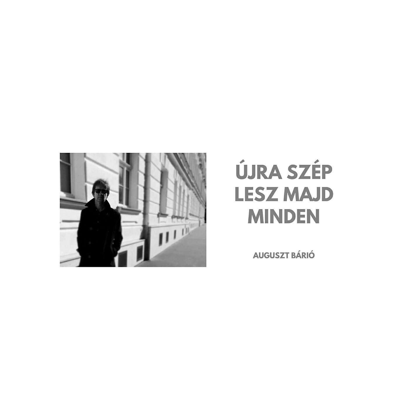 Auguszt Bárió - Újra szép lesz majd minden