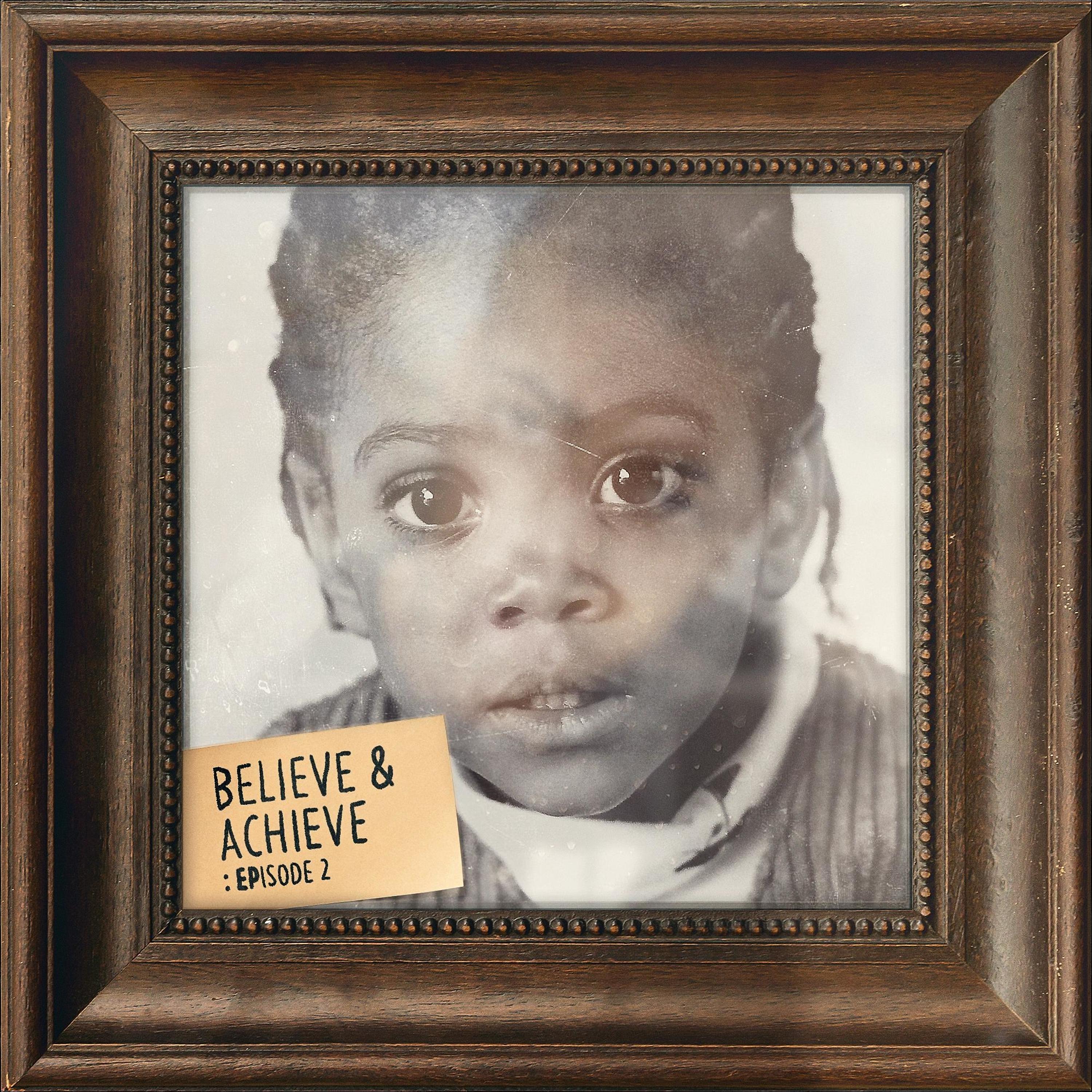 Постер альбома Believe & Achieve: Episode 2