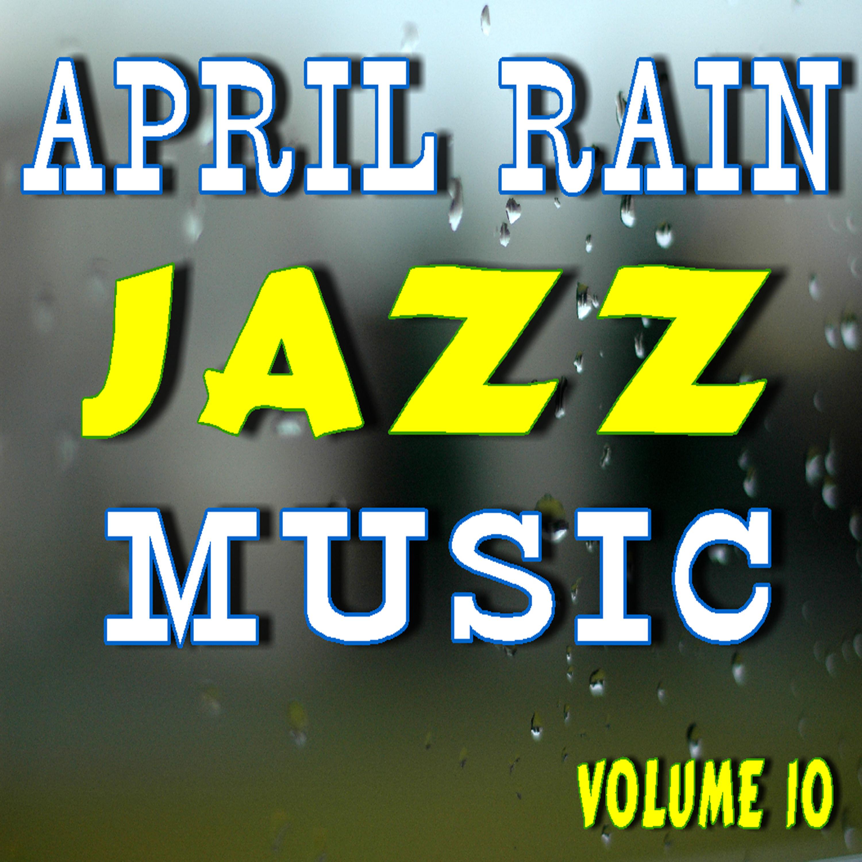 Постер альбома April Rain Jazz Music, Vol. 10