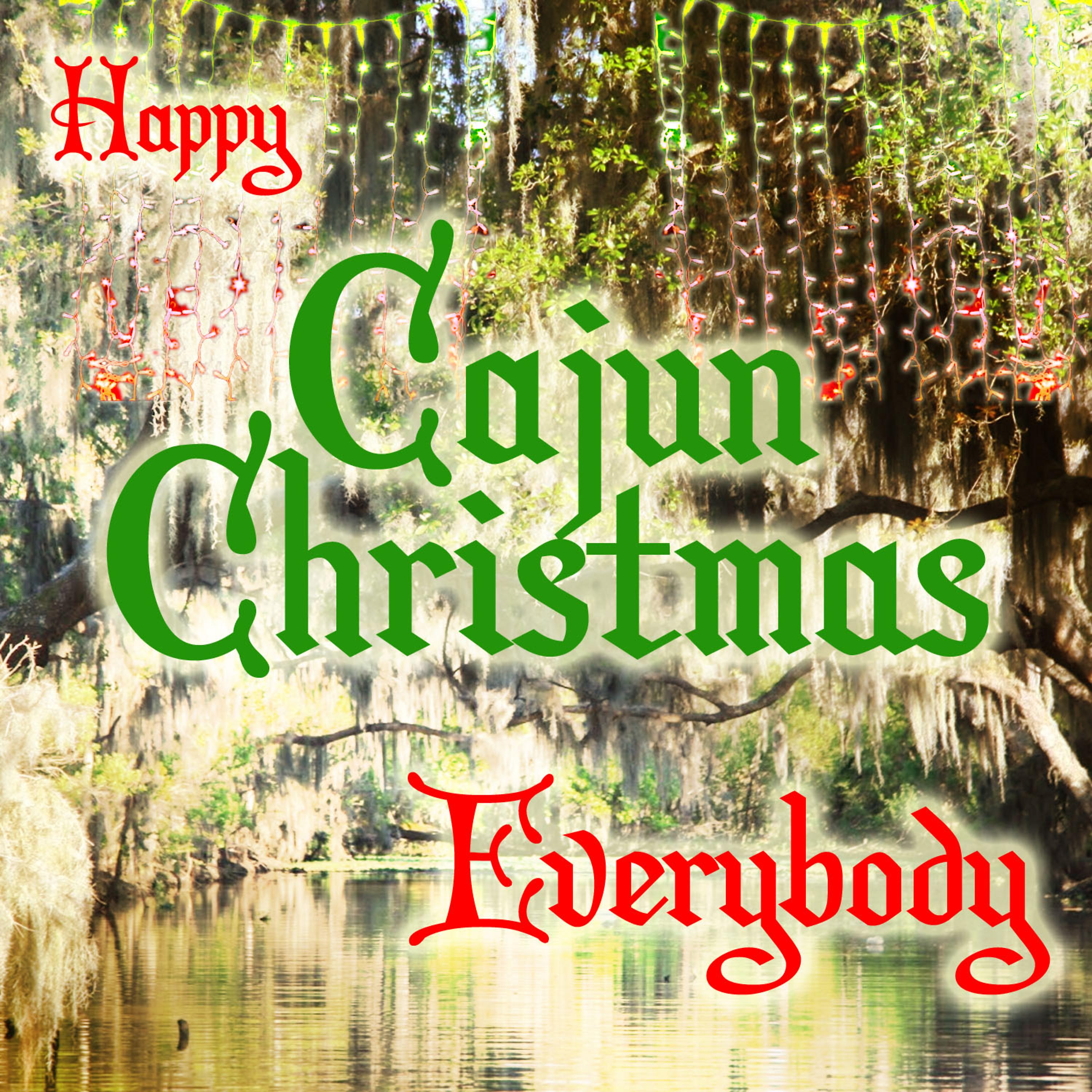 Постер альбома Happy Cajun Christmas Everybody