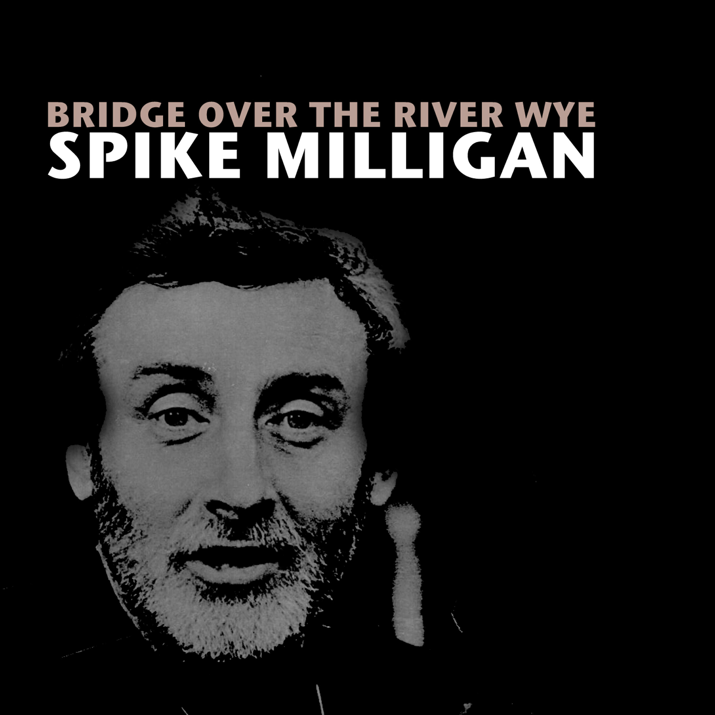 Spike Milligan - Bridge over the River Wye, Pt. 2