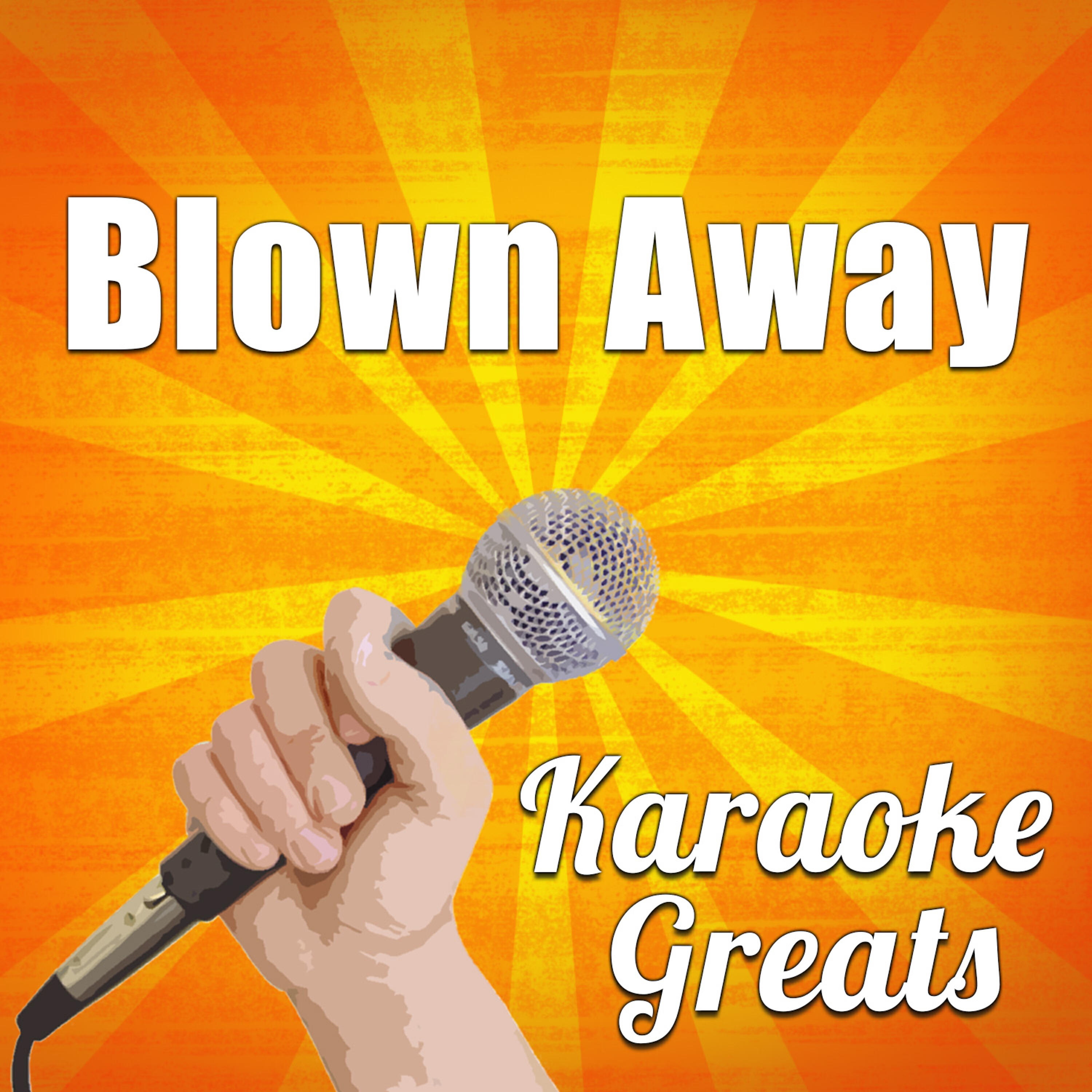 Karaoke Greats - Blown Away (Full Version)