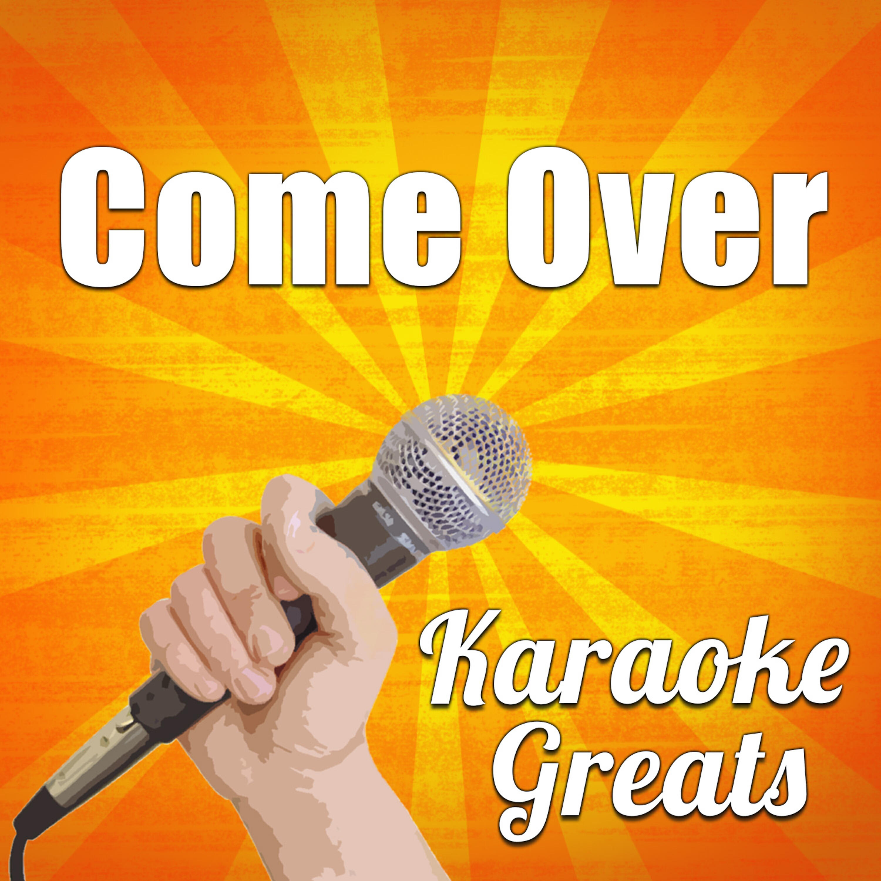 Karaoke Greats - Come Over (Originally Performed by Kenny Chesney) [Karaoke Version]
