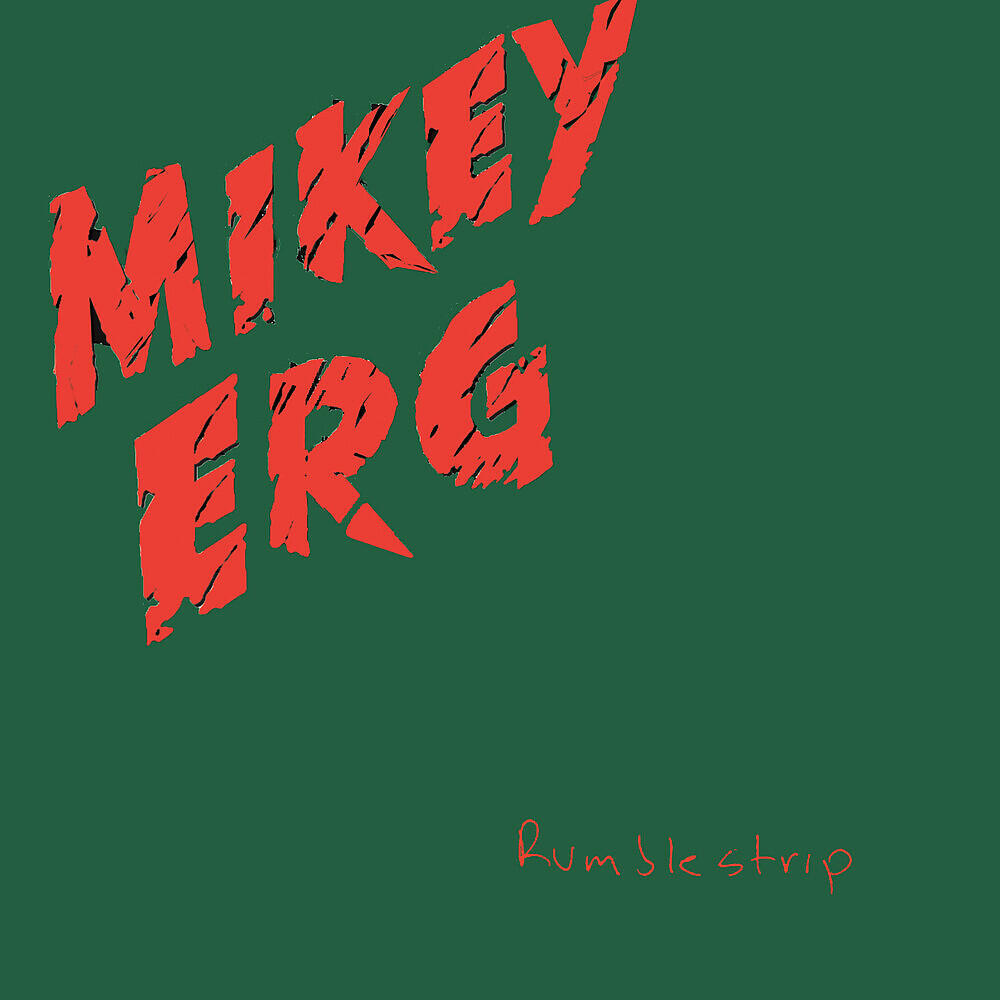 Mikey Erg - Rumblestrip