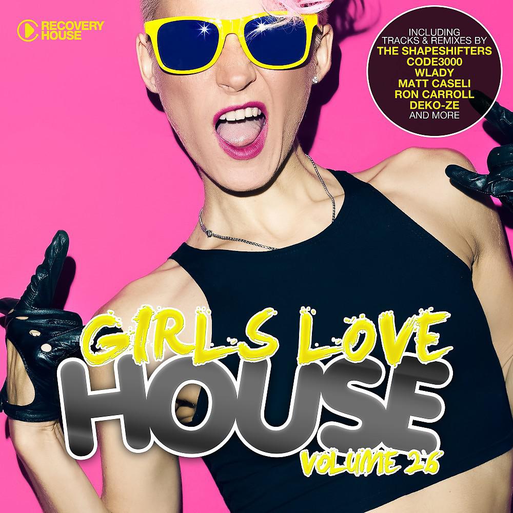 Постер альбома Girls Love House - House Collection, Vol. 26