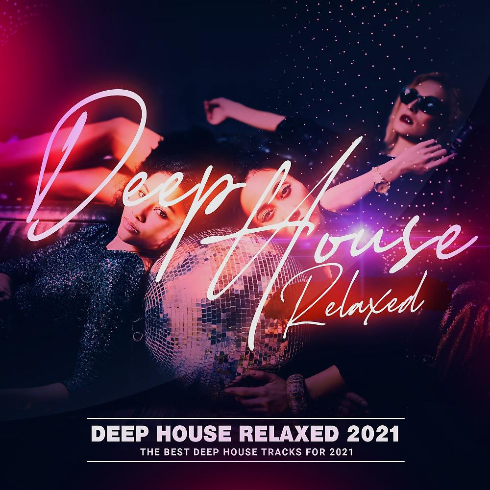 Постер альбома Deep House Relaxed : 2021
