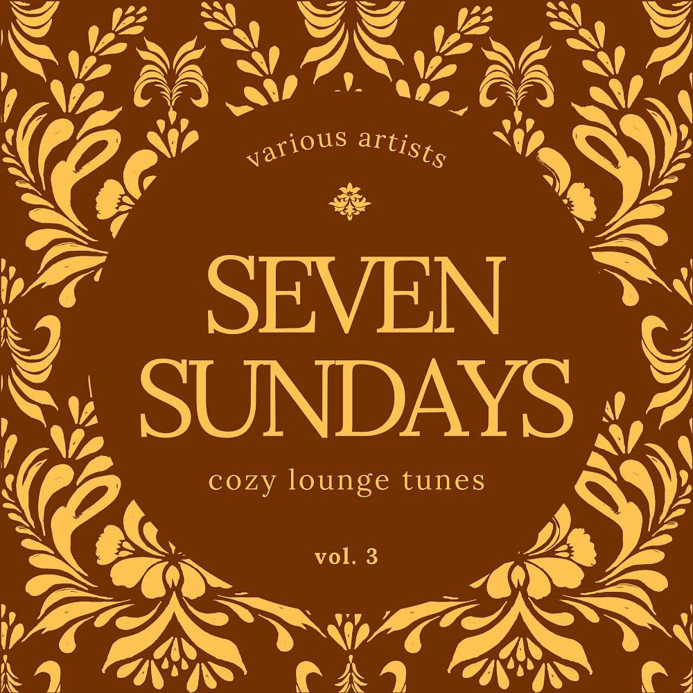 Постер альбома Seven Sundays (Cozy Lounge Tunes), Vol. 3