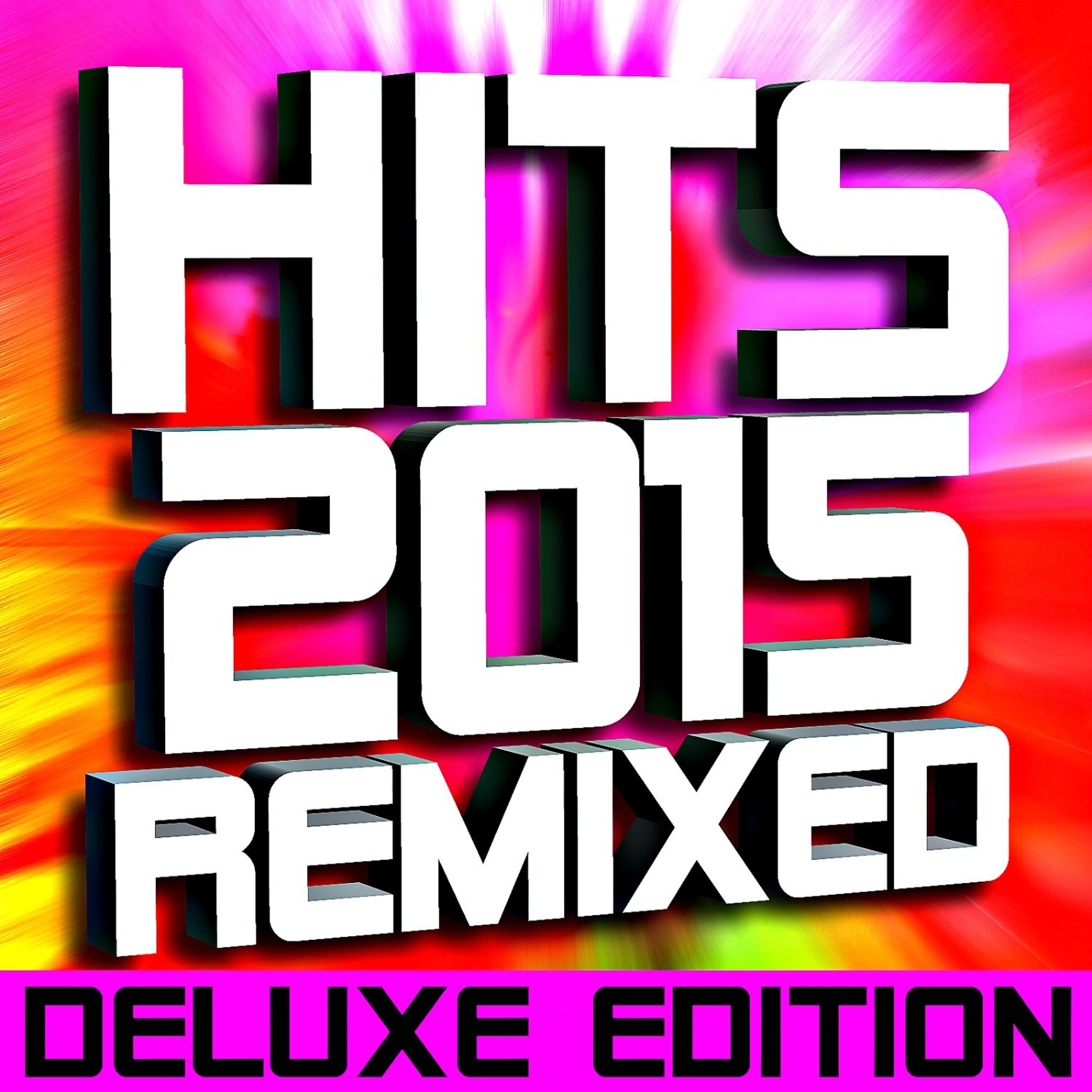 Постер альбома Hits 2015 Remixed – 50 Tracks (Deluxe Edition)