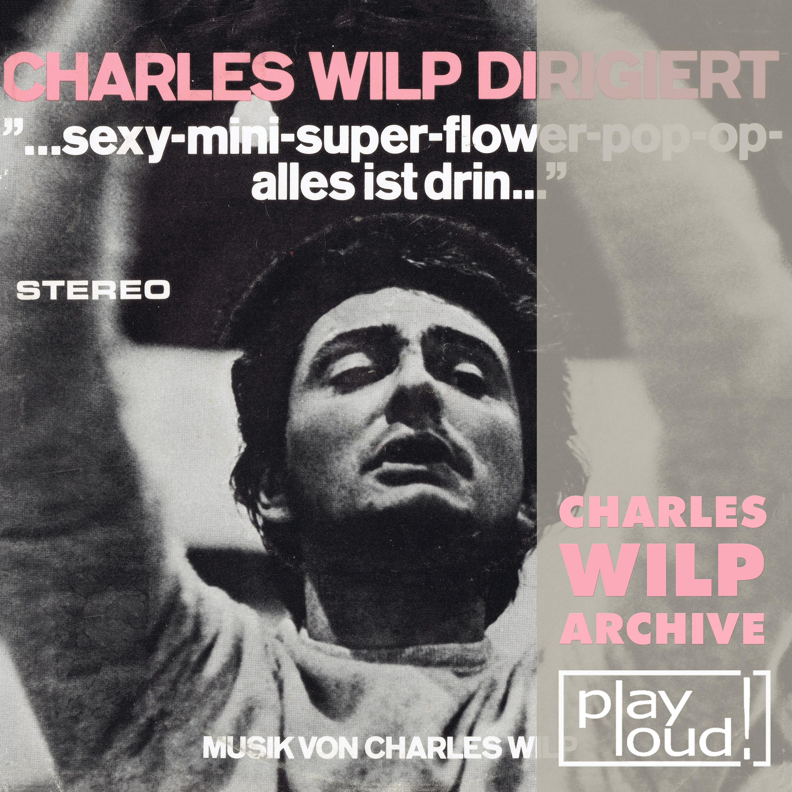Постер альбома Charles Wilp dirigiert "...sexy-Mini-Super-Flower-Pop-Op-Alles Ist Drin..."