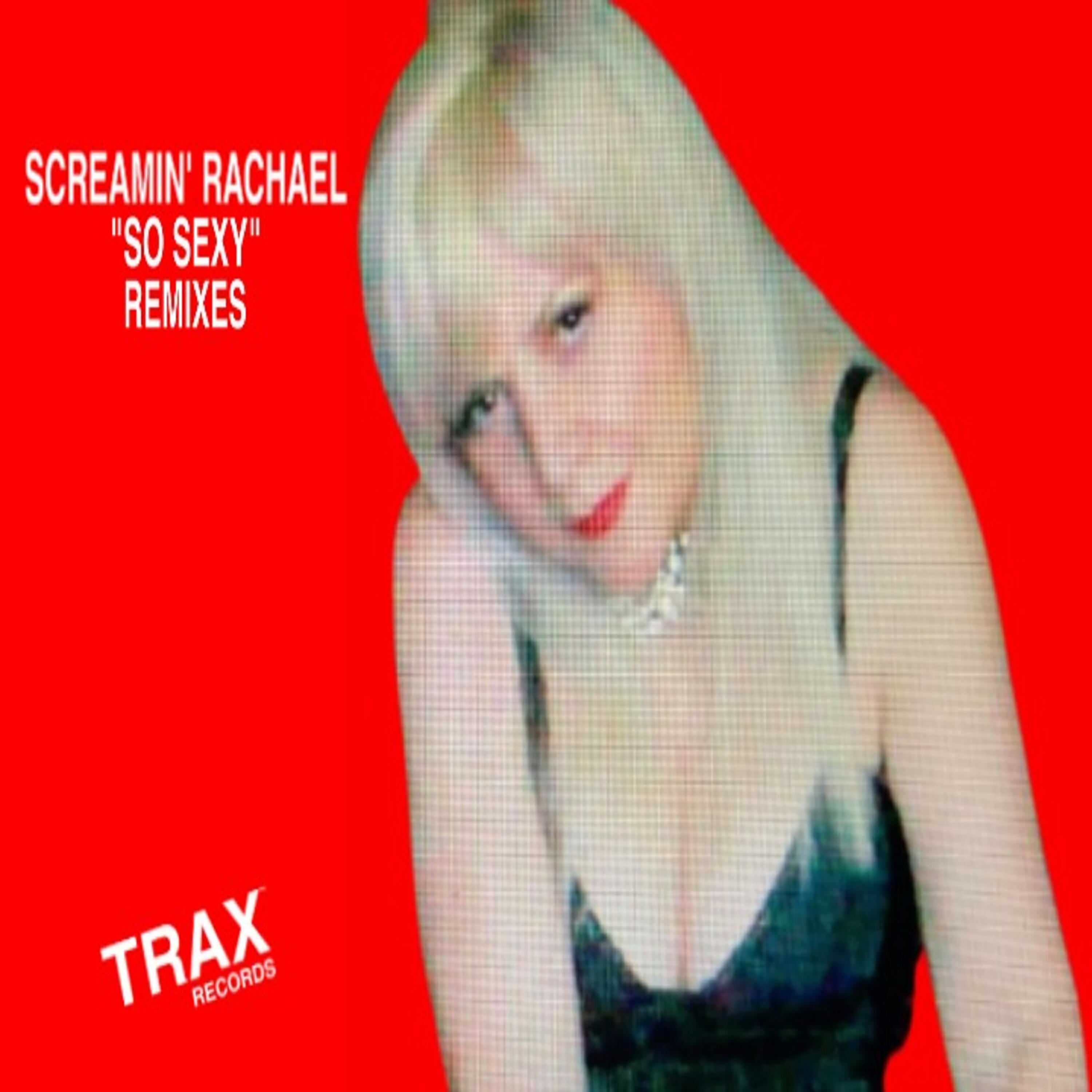 SCREAMIN' RACHAEL - So Sexy (Late Nite Dub Addict Acid House Mix)