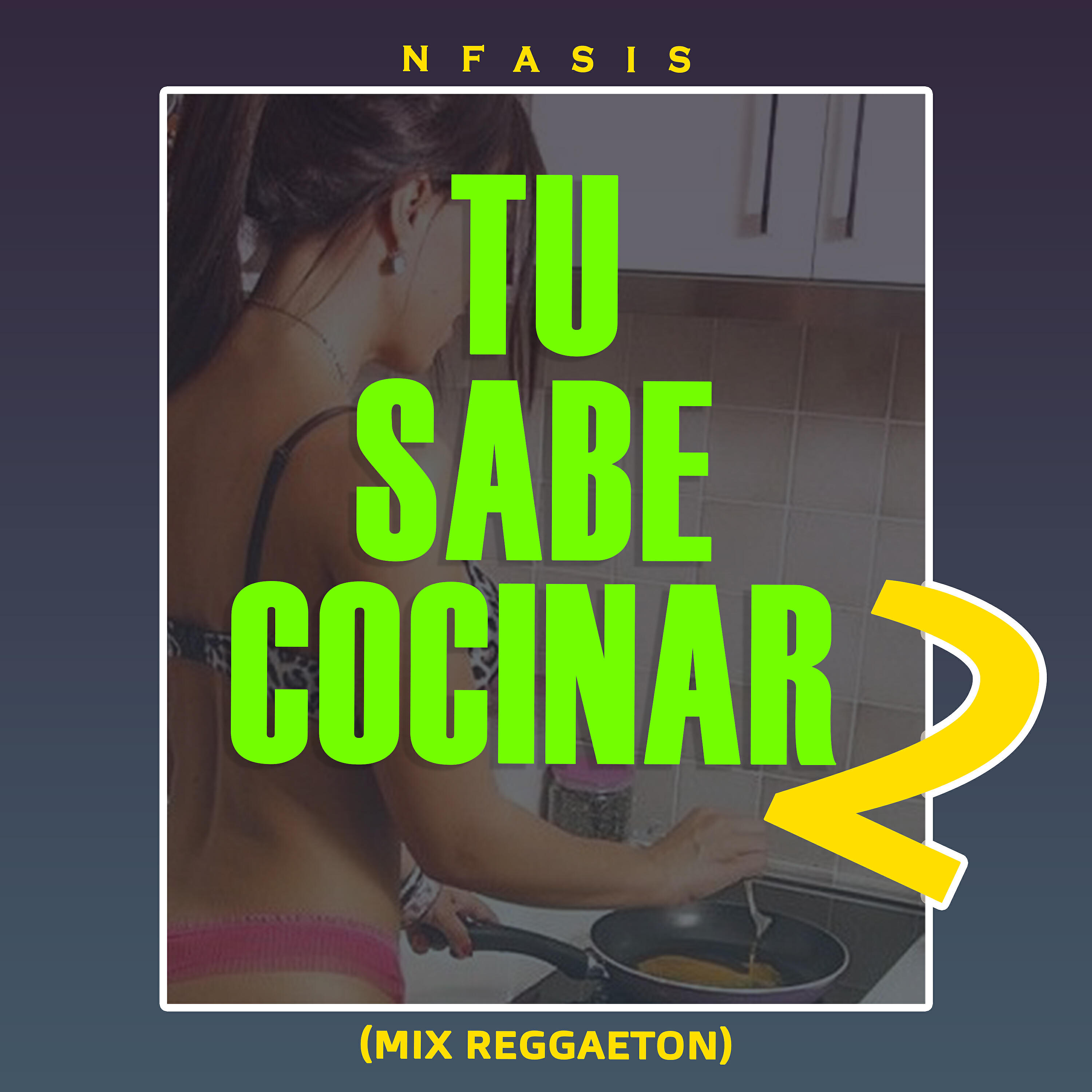 NFasis - Tu Sabe Cocinar 2 (MIX Reggaeton)