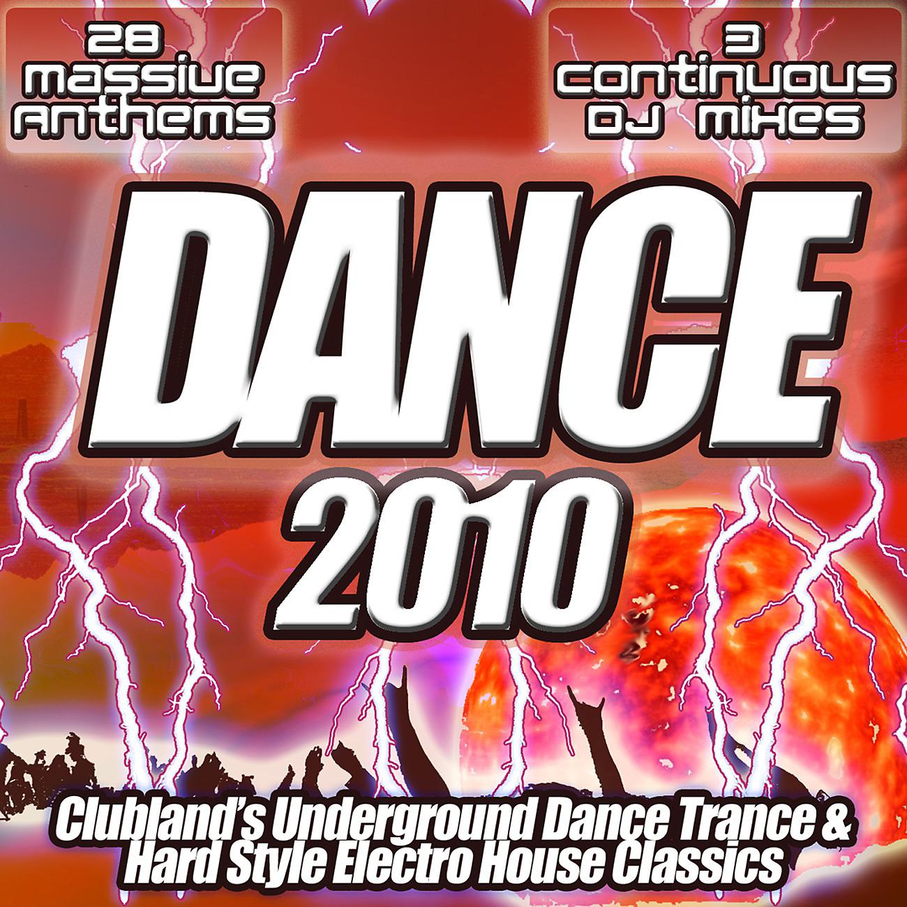 Постер альбома Dance 2010 - From Clubland to The Underground the Ultra Dance, Trance and Electro House Anthems Collection