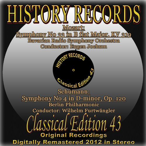 Постер альбома Mozart: Symphony No 33 in B-Flat Major, KV 319 - Schumann: Symphony No 4 in D Minor, Op. 120 (History Records - Classical Edition 43 - Original Recordings Digitally Remastered 2012 In Stereo)