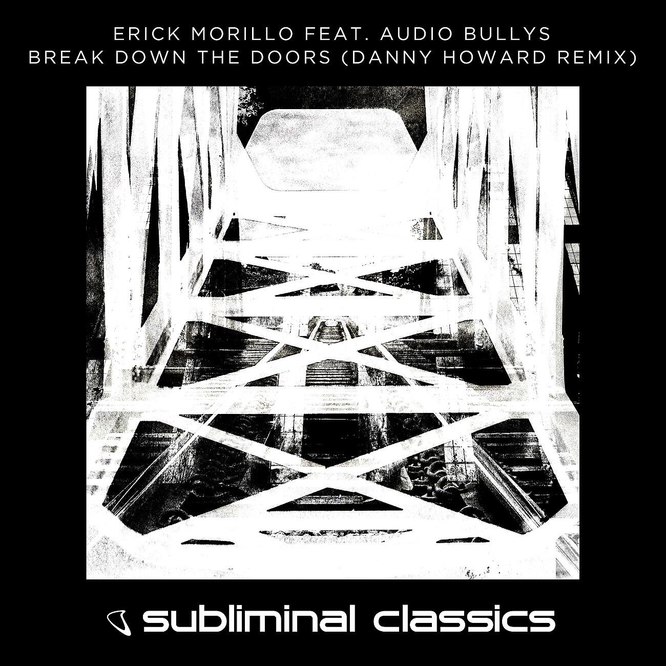 Erick Morillo - Break Down The Doors (Danny Howard Remix)