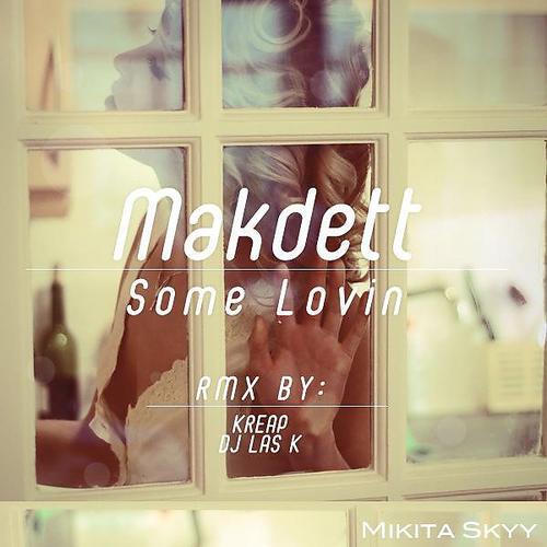 Makdett - Some Lovin