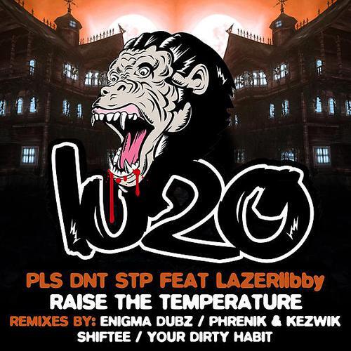 PLS DNT STP - Raise The Temperature (Phrenik & Kezwik Remix)