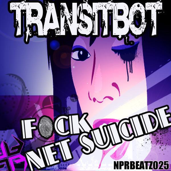 Transitbot - Fuck Net Suicide (Soul Puncherz Club Remix)