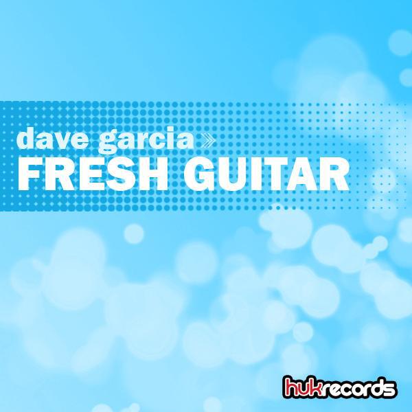 Dave Garcia - Fresh Guitar