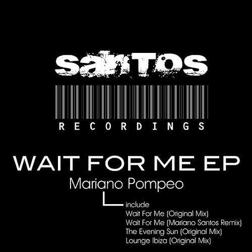 Mariano Pompeo - Wait For Me (Mariano Santos Remix)