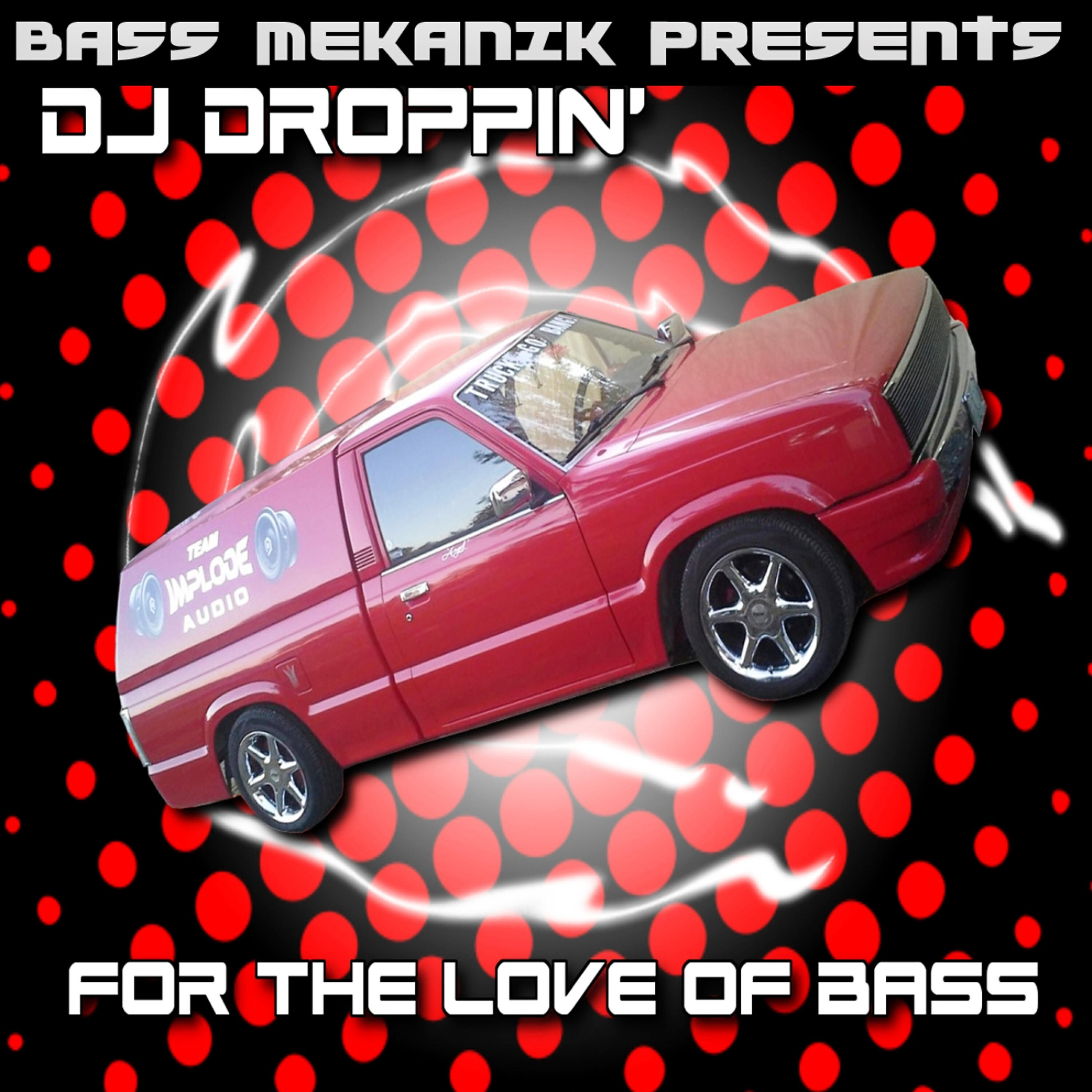DJ Droppin' - X-Treme Bass (Tribute to Techmaster P.E.B.)