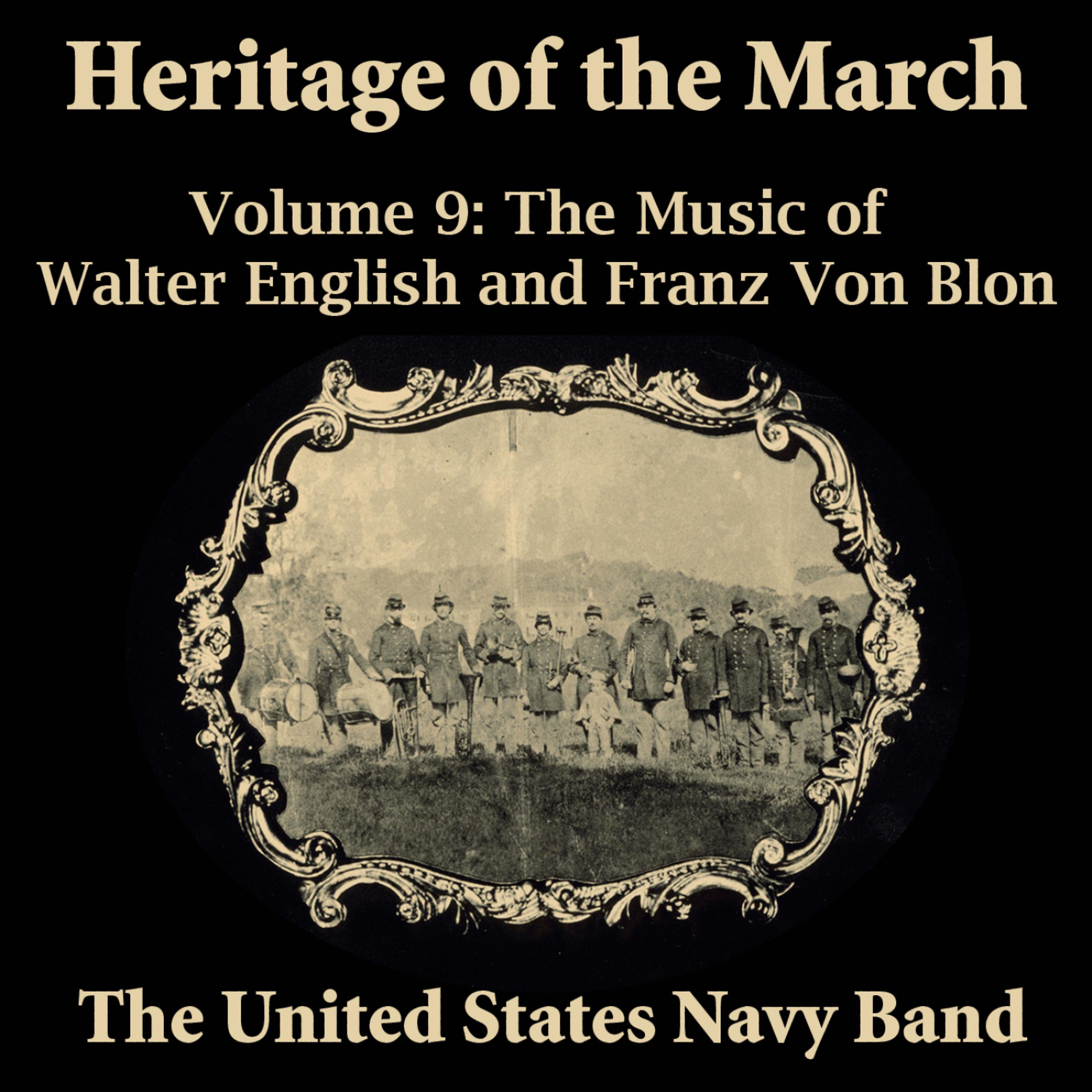 Постер альбома Heritage of the March, Vol. 9 - The Music of English and Von Blon