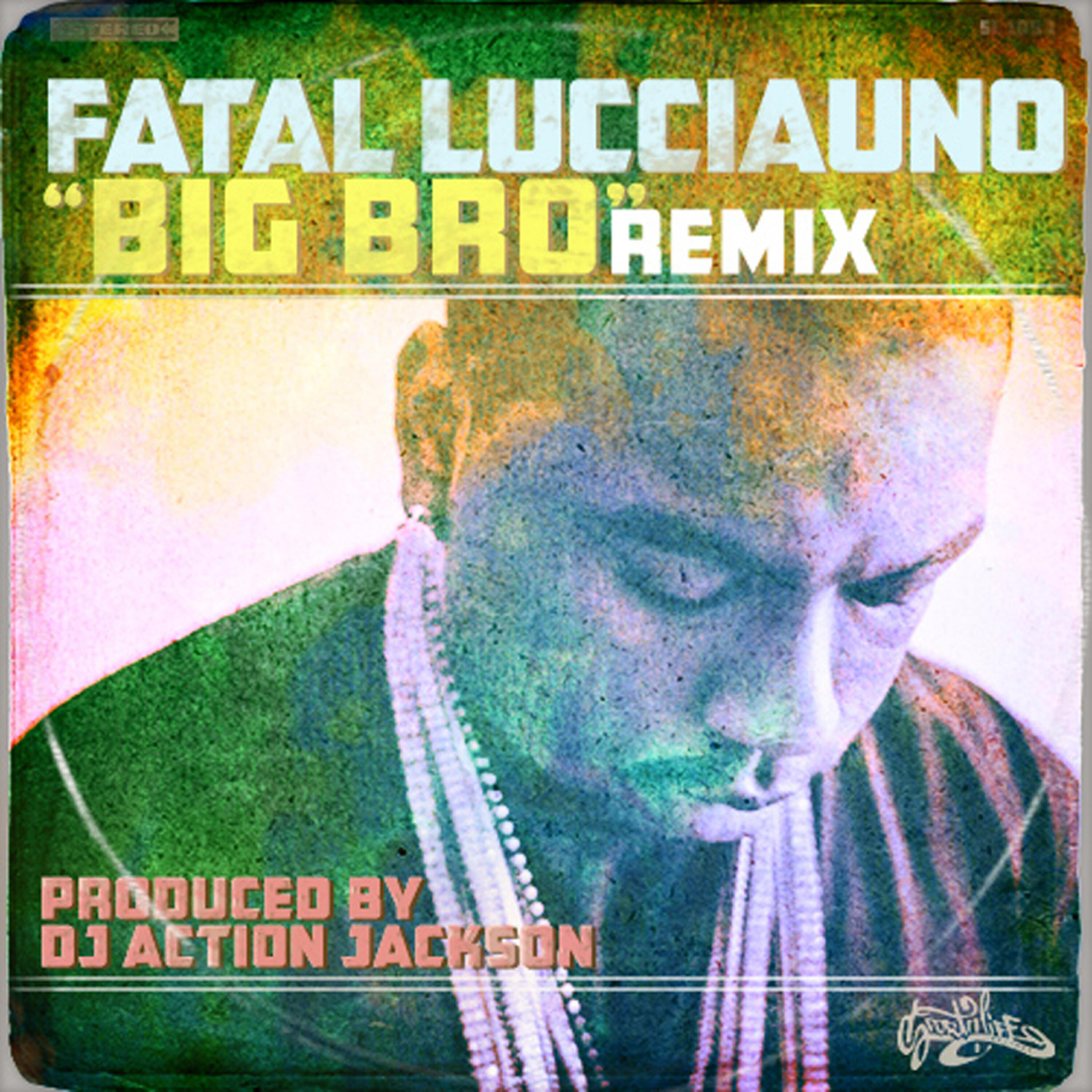Fatal Lucciauno - Big Bro_ AJ_Remix