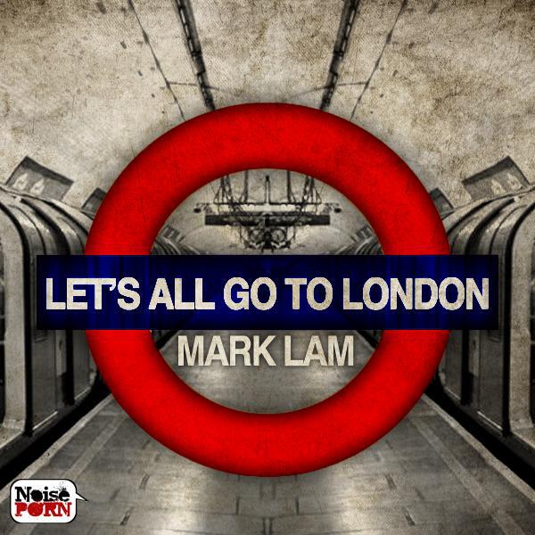 Mark Lam - Let's All Go To London (Zo Nu En Remix)