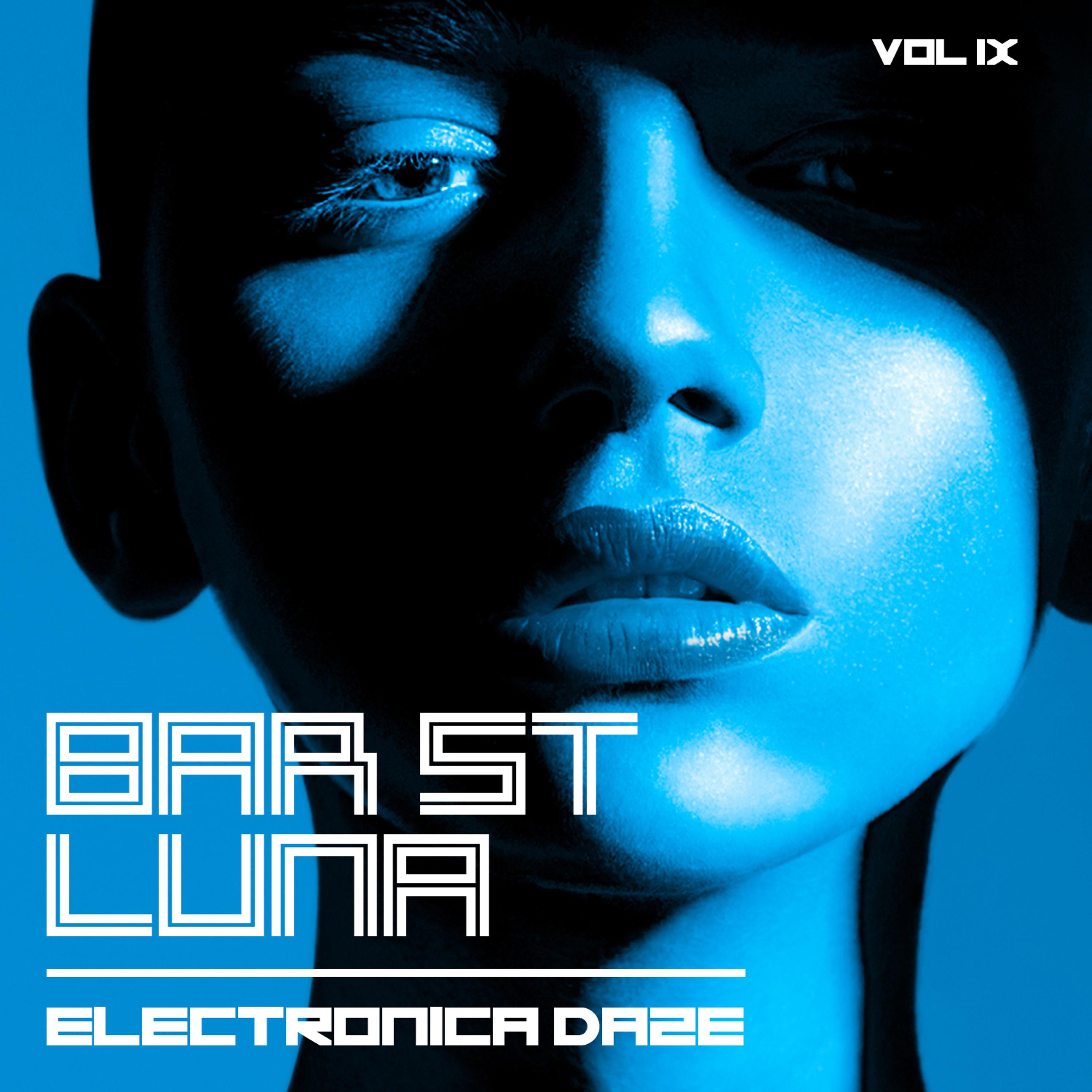 Постер альбома Bar St. Luna: Electronica Daze, Vol. 9