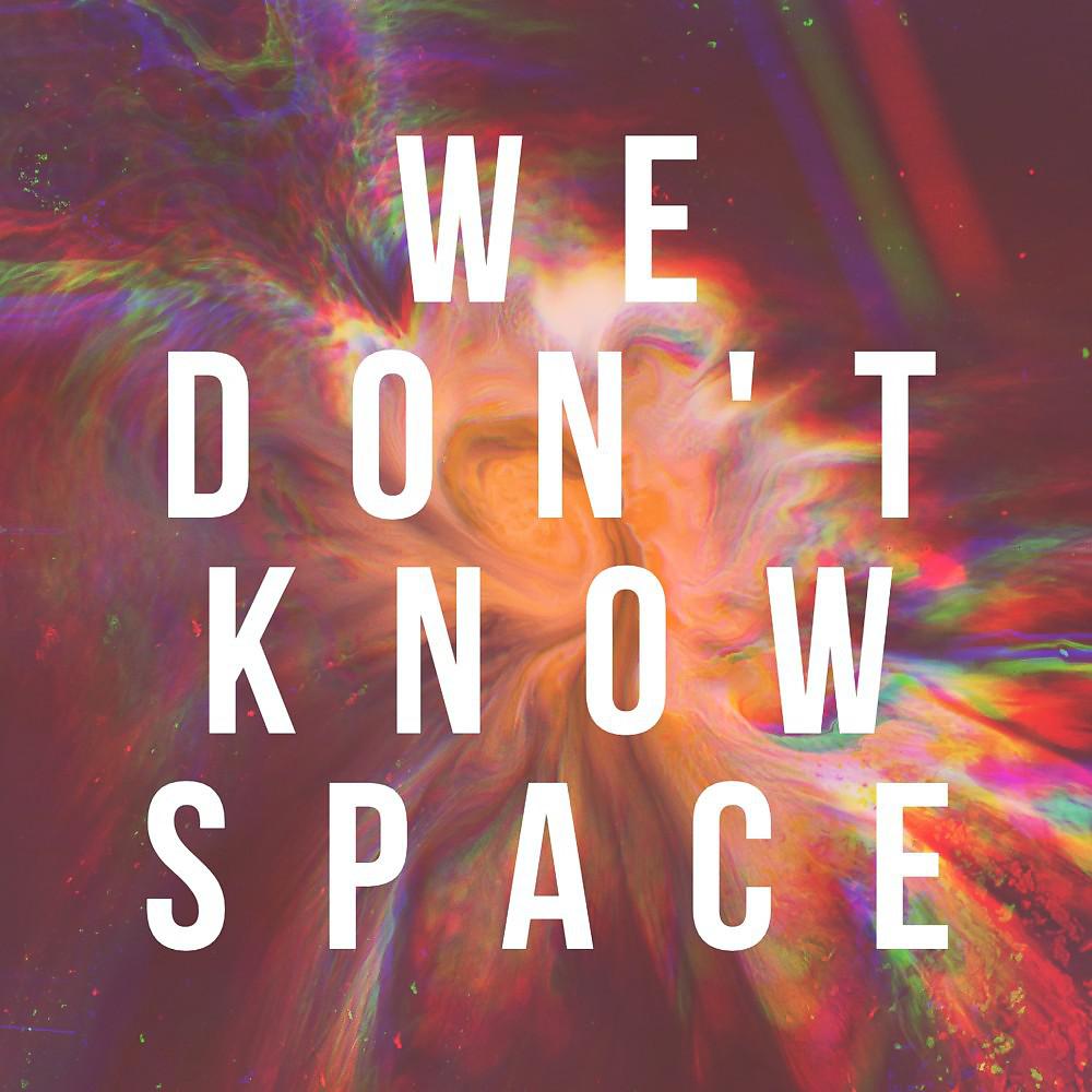 Постер альбома We Don't Know Space
