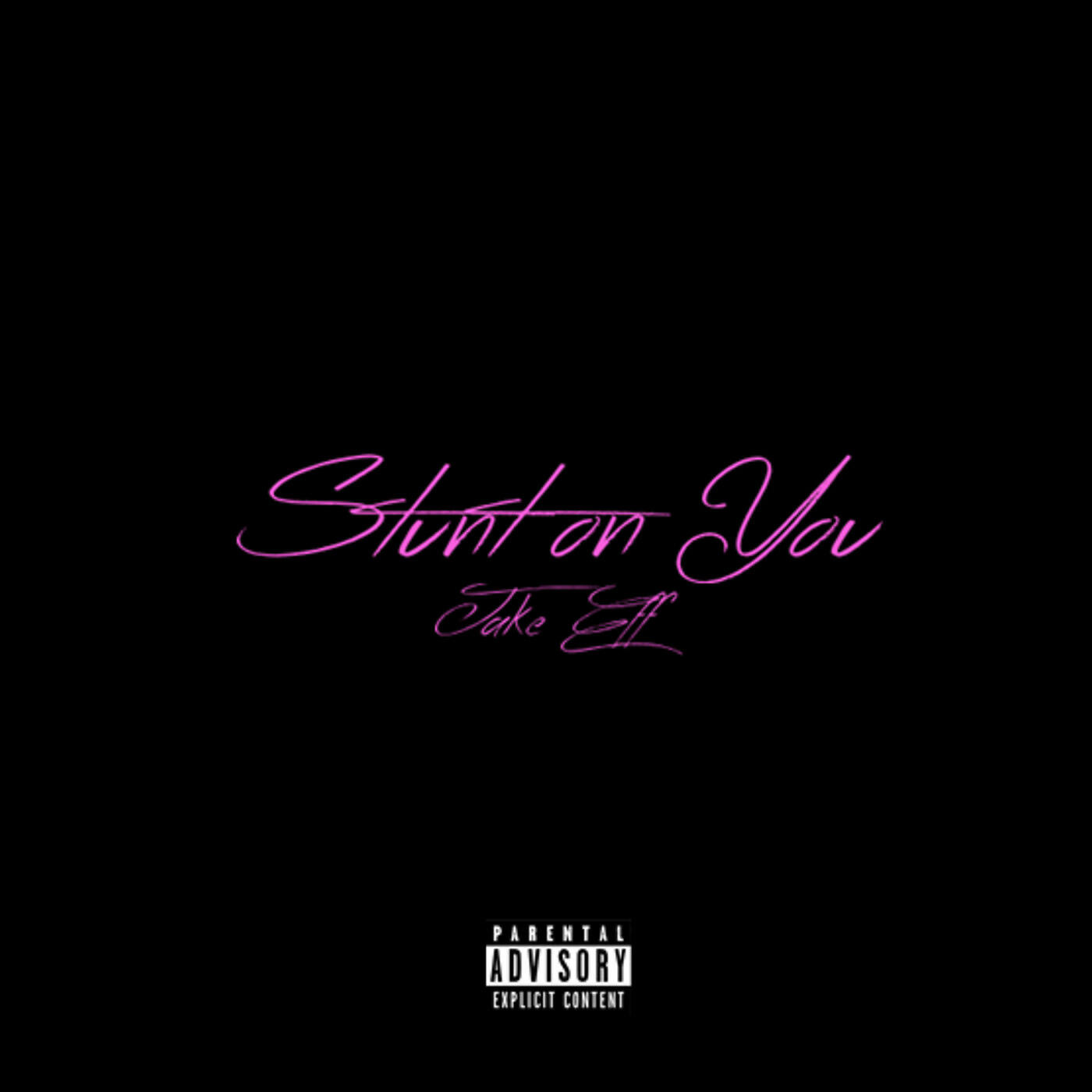 Jake Eff - Stunt on You