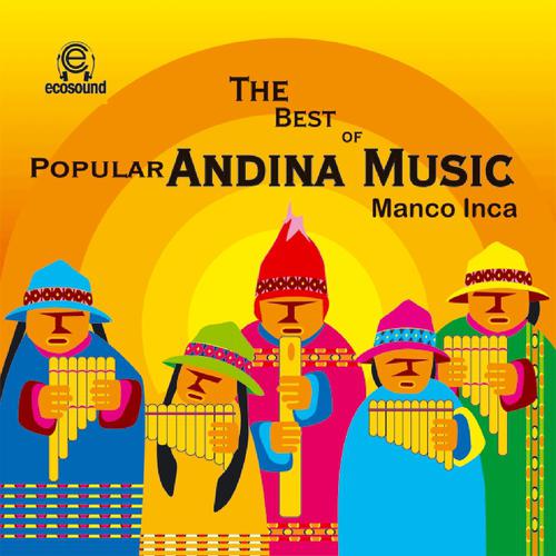 Постер альбома The Best of Popular Andina Music Manco Inca