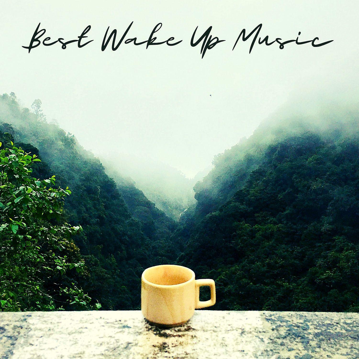 Постер альбома Best Wake Up Music: Sunrise Alarm Clock, Beautiful Morning & Boost Your Mood