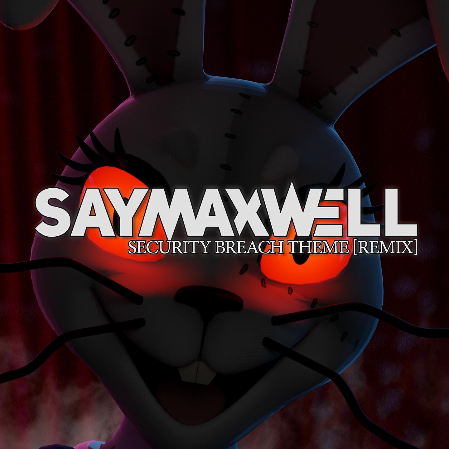 SayMaxWell - Security Breach Theme (Remix)