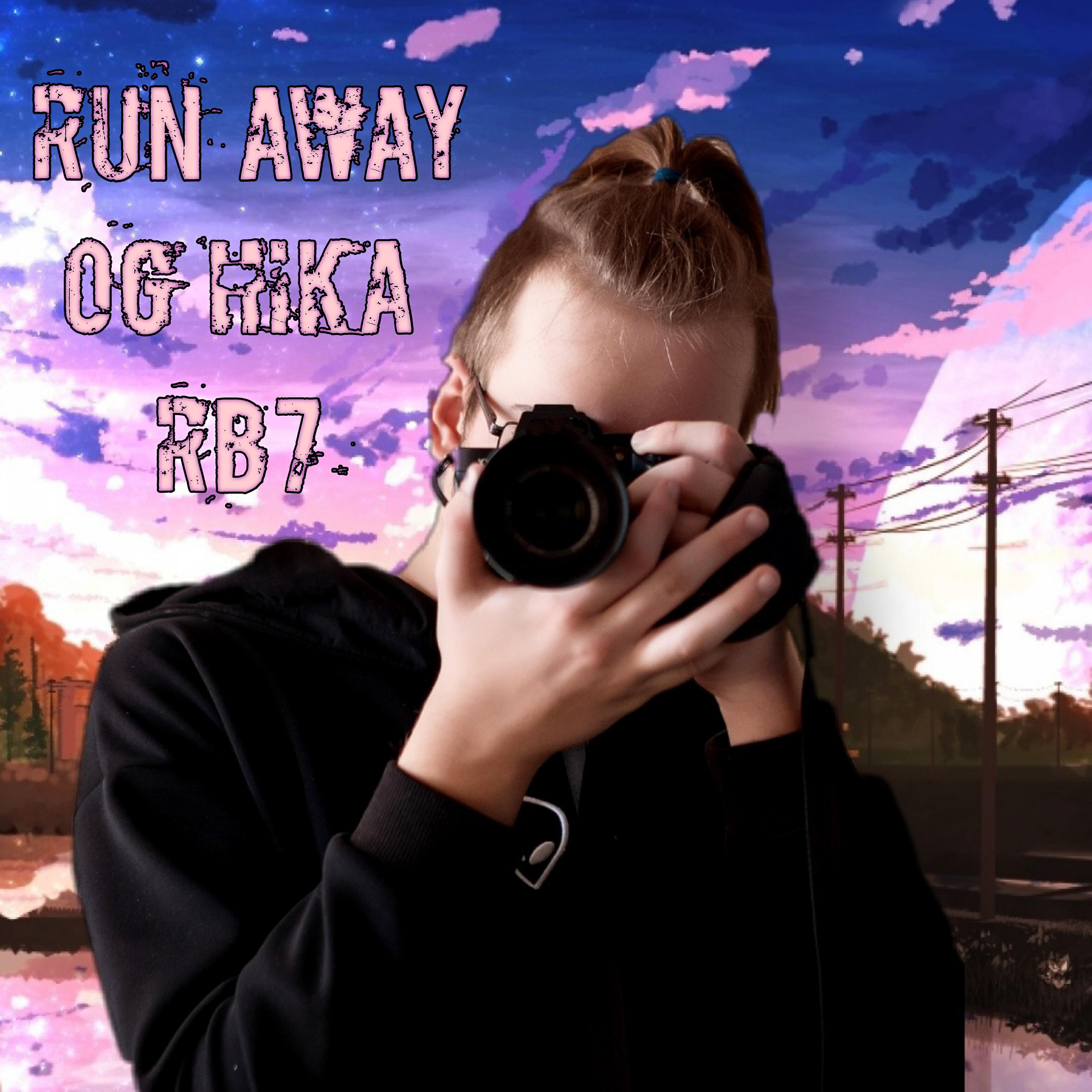 OG HIKA - Run Away (feat. Rb7)