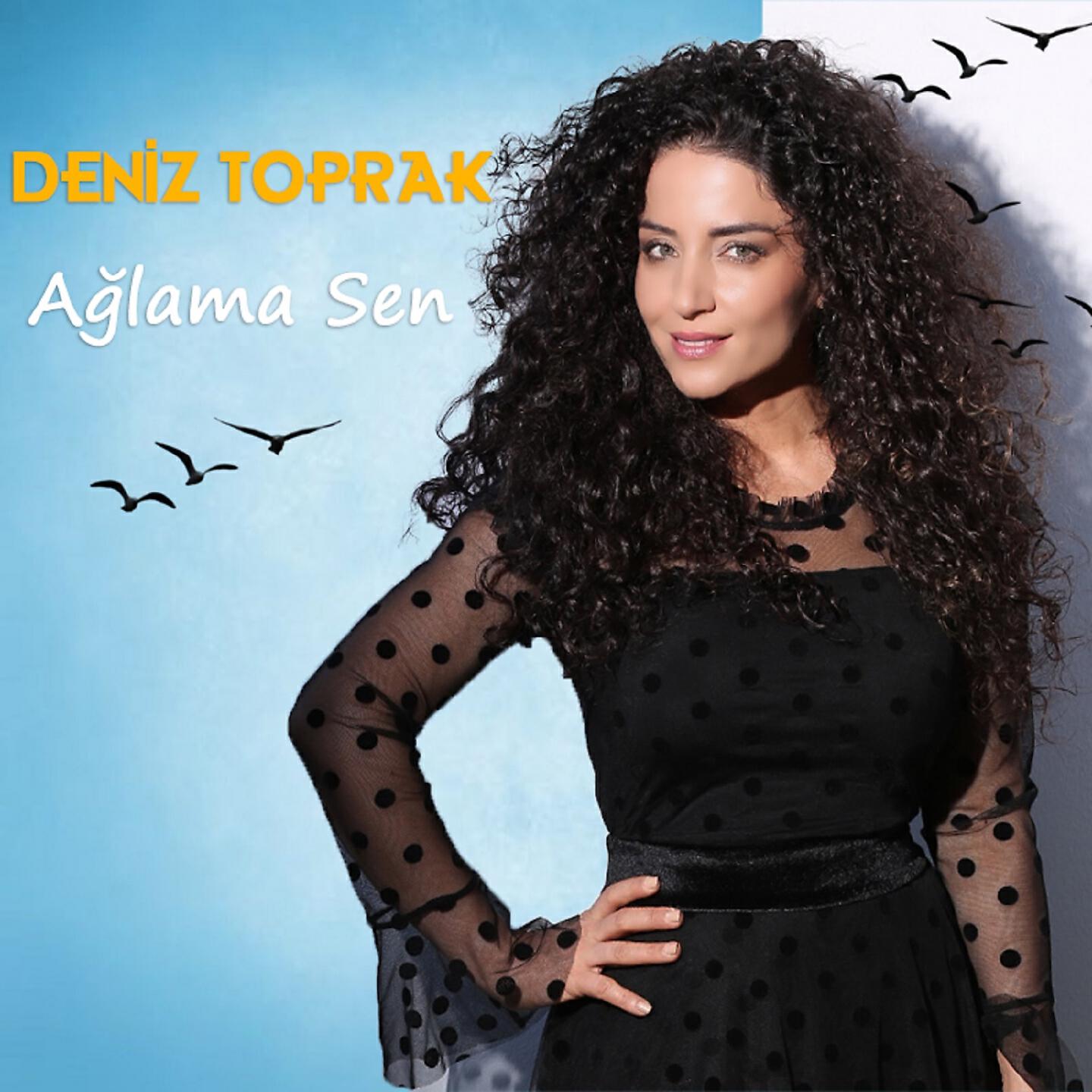 Deniz Toprak - Ağlama Sen