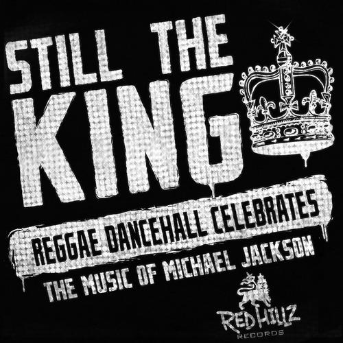 Постер альбома Still The King-Reggae Dancehall Celebrates The Music Of Michael Jackson