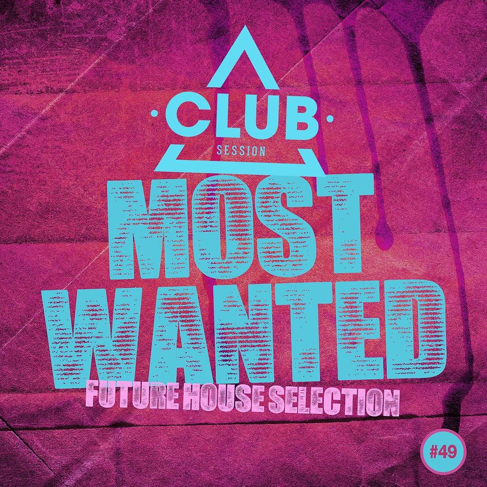 Постер альбома Most Wanted - Future House Selection, Vol. 49