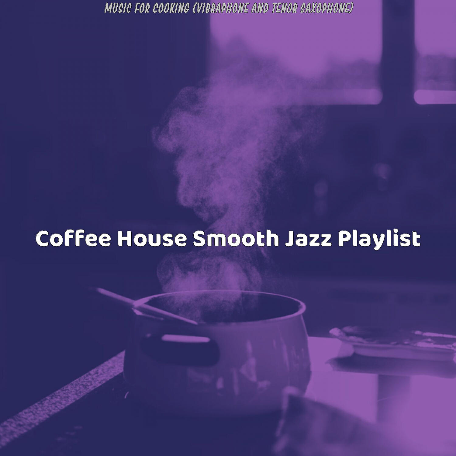 Coffee House Smooth Jazz Playlist - Quartet Jazz Soundtrack for Cooking at Home