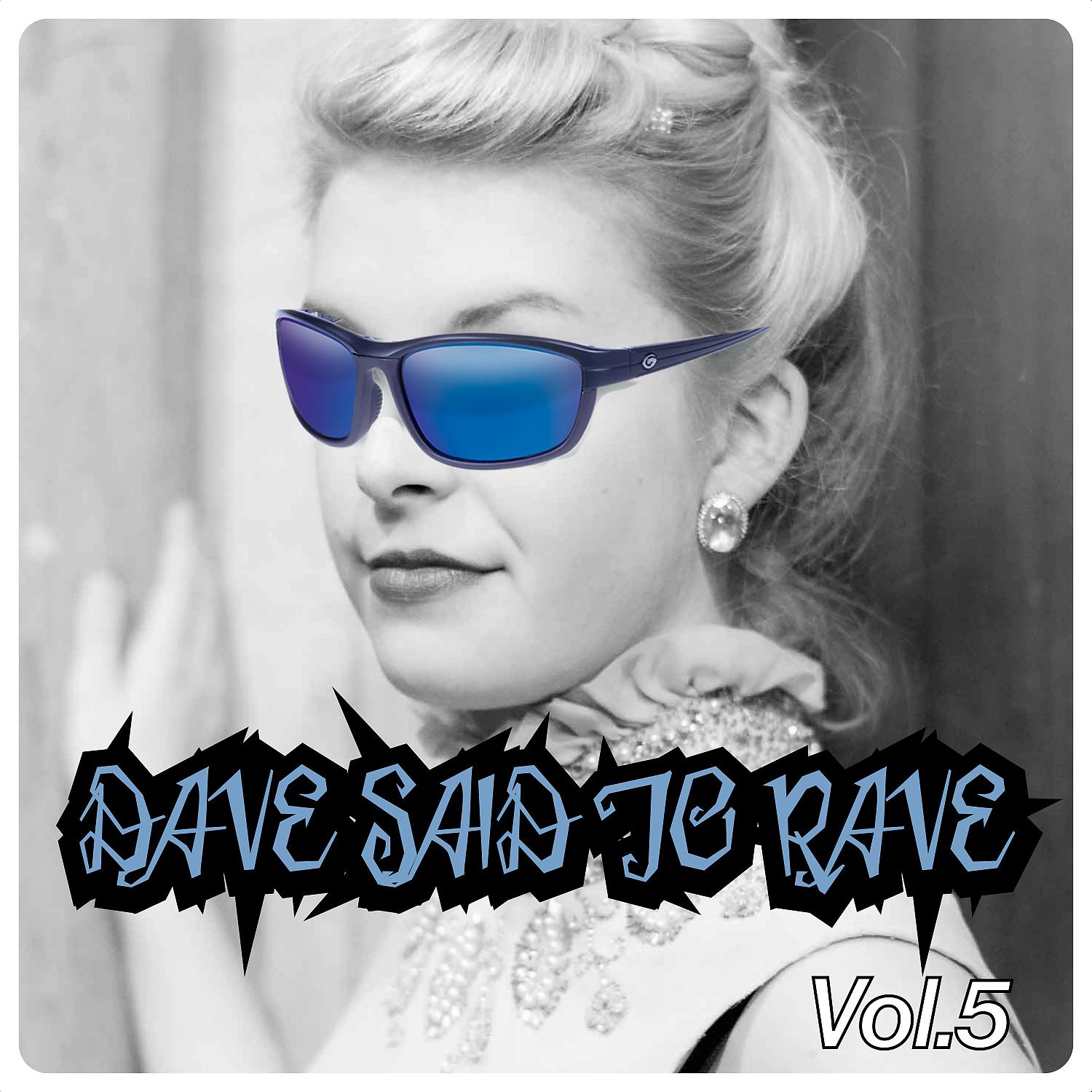 Постер альбома Dave Said To Rave, Vol. 5